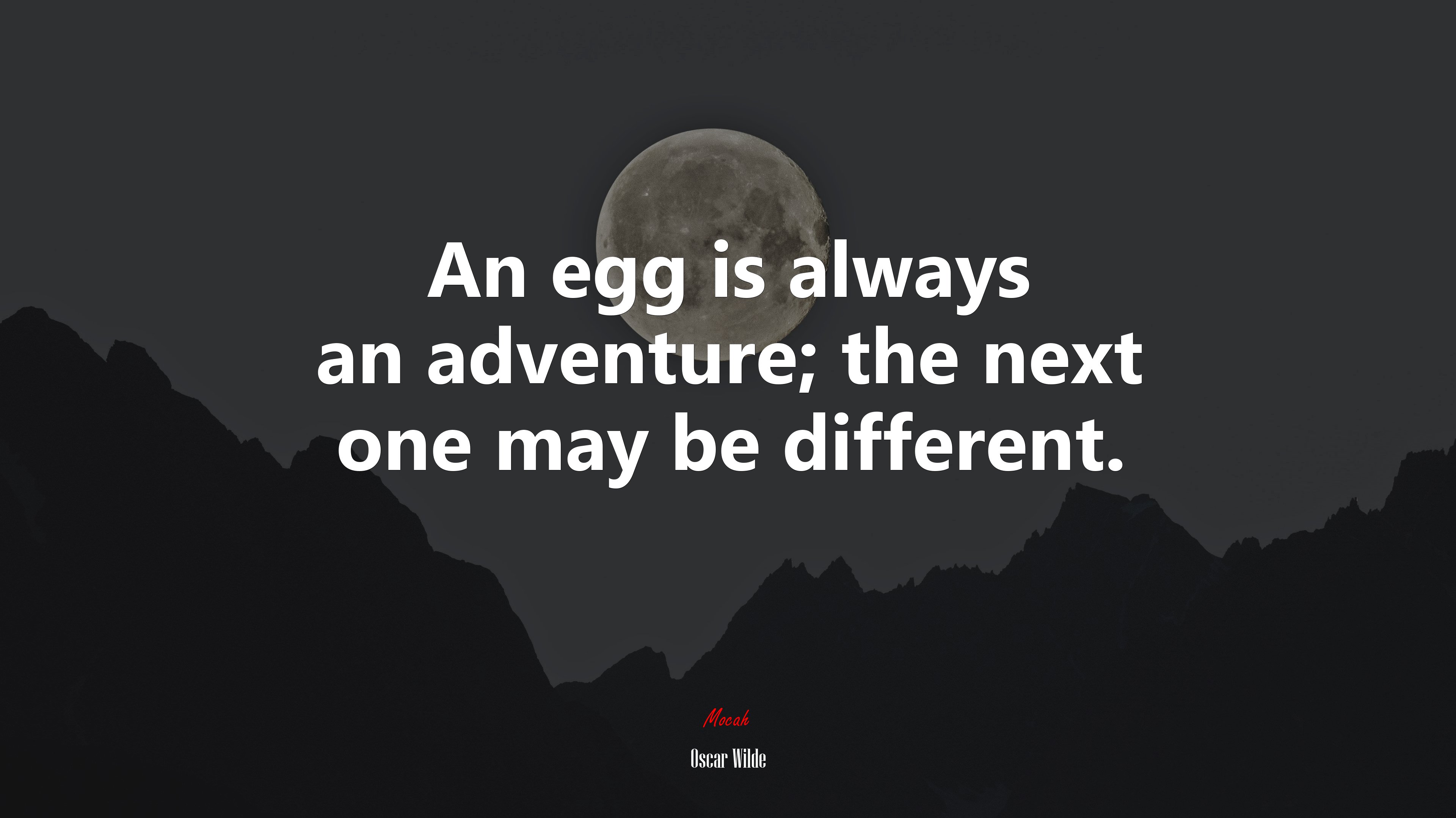 An egg is always an adventure; the next one may be different. | Oscar Wilde quote HD Wallpaper