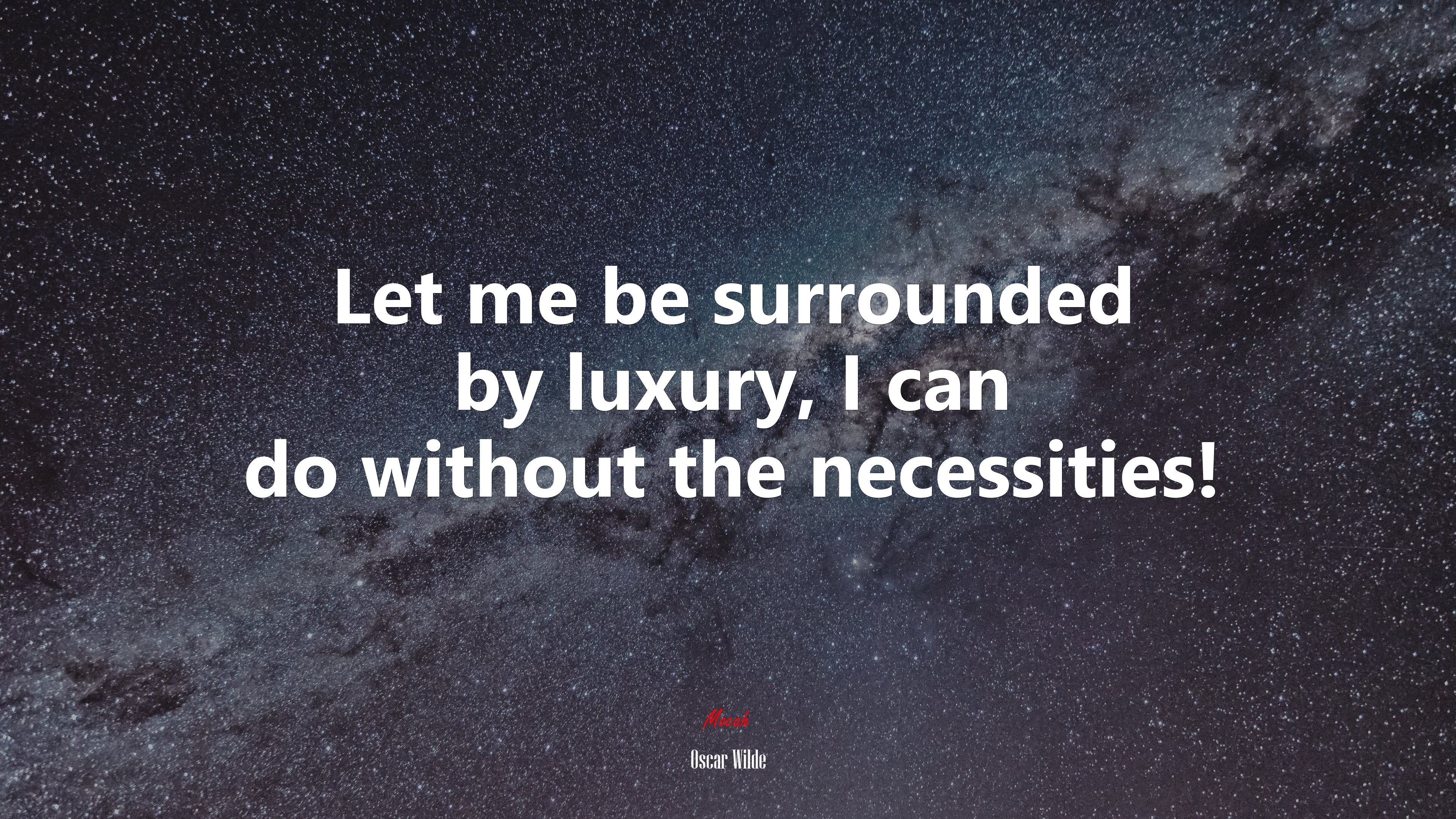 Let me be surrounded by luxury, I can do without the necessities! | Oscar Wilde quote HD Wallpaper