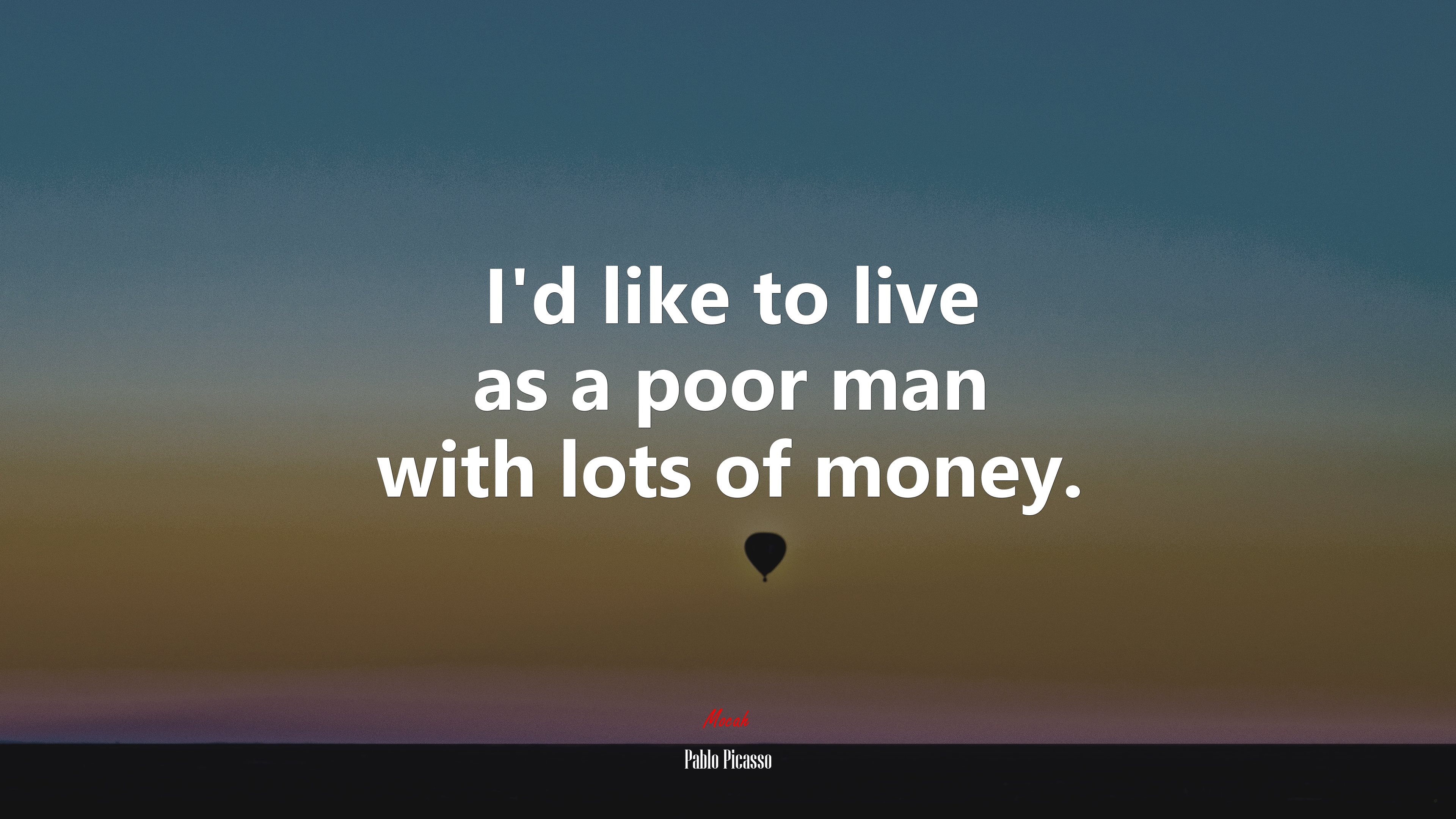 I’d like to live as a poor man with lots of money. | Pablo Picasso quote HD Wallpaper