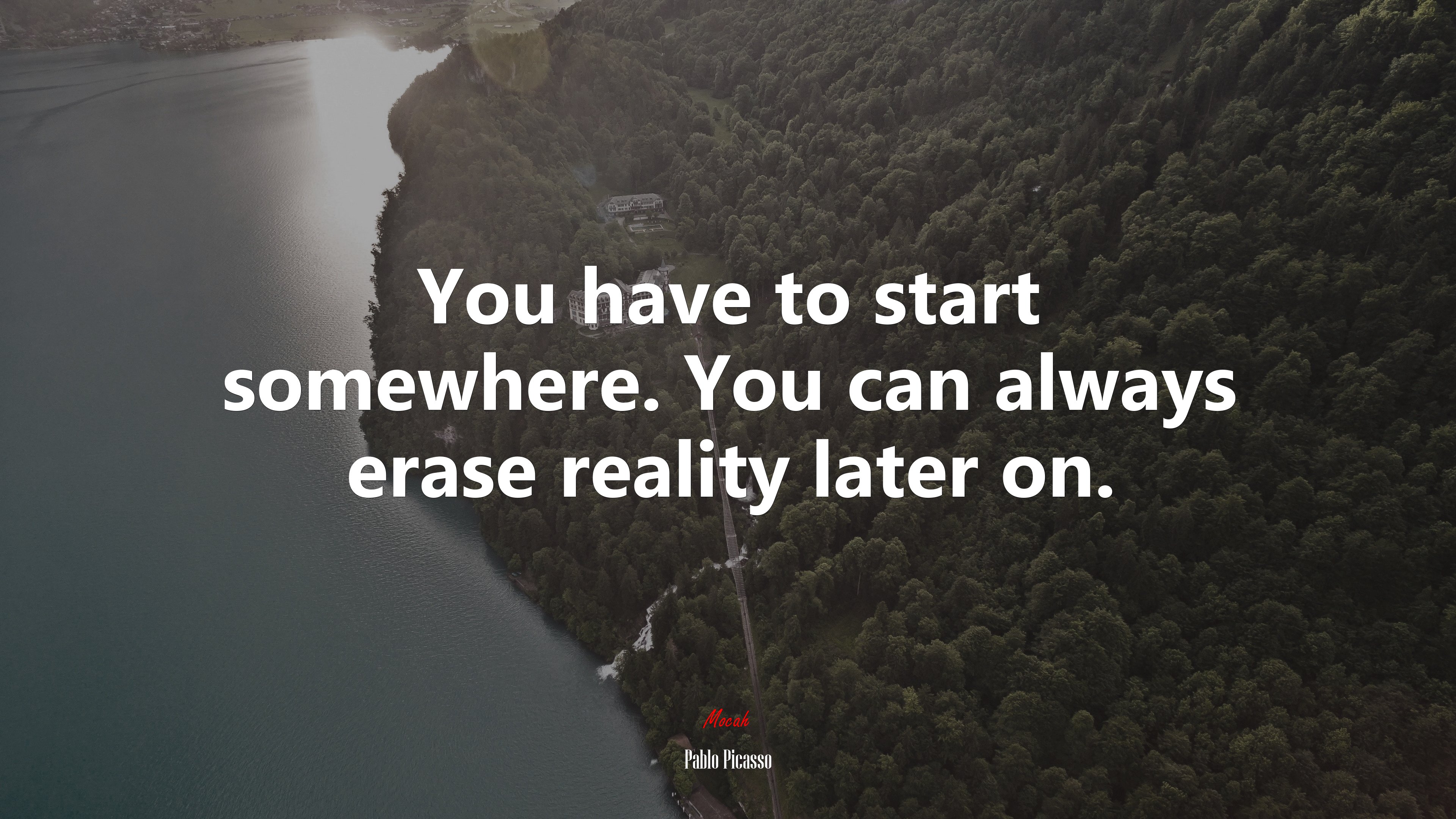 You have to start somewhere. You can always erase reality later on. | Pablo Picasso quote HD Wallpaper