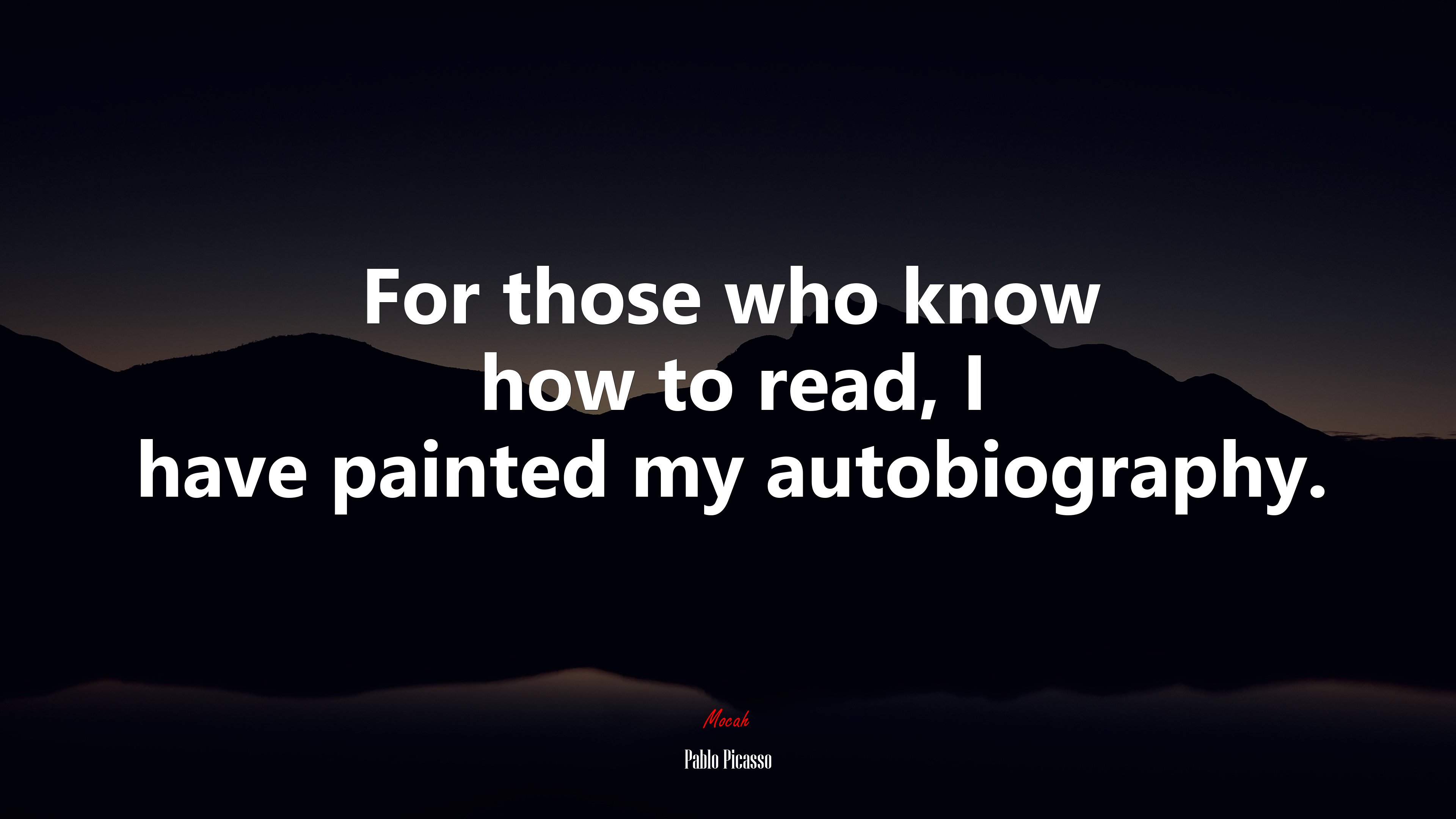 For those who know how to read, I have painted my autobiography. | Pablo Picasso quote HD Wallpaper