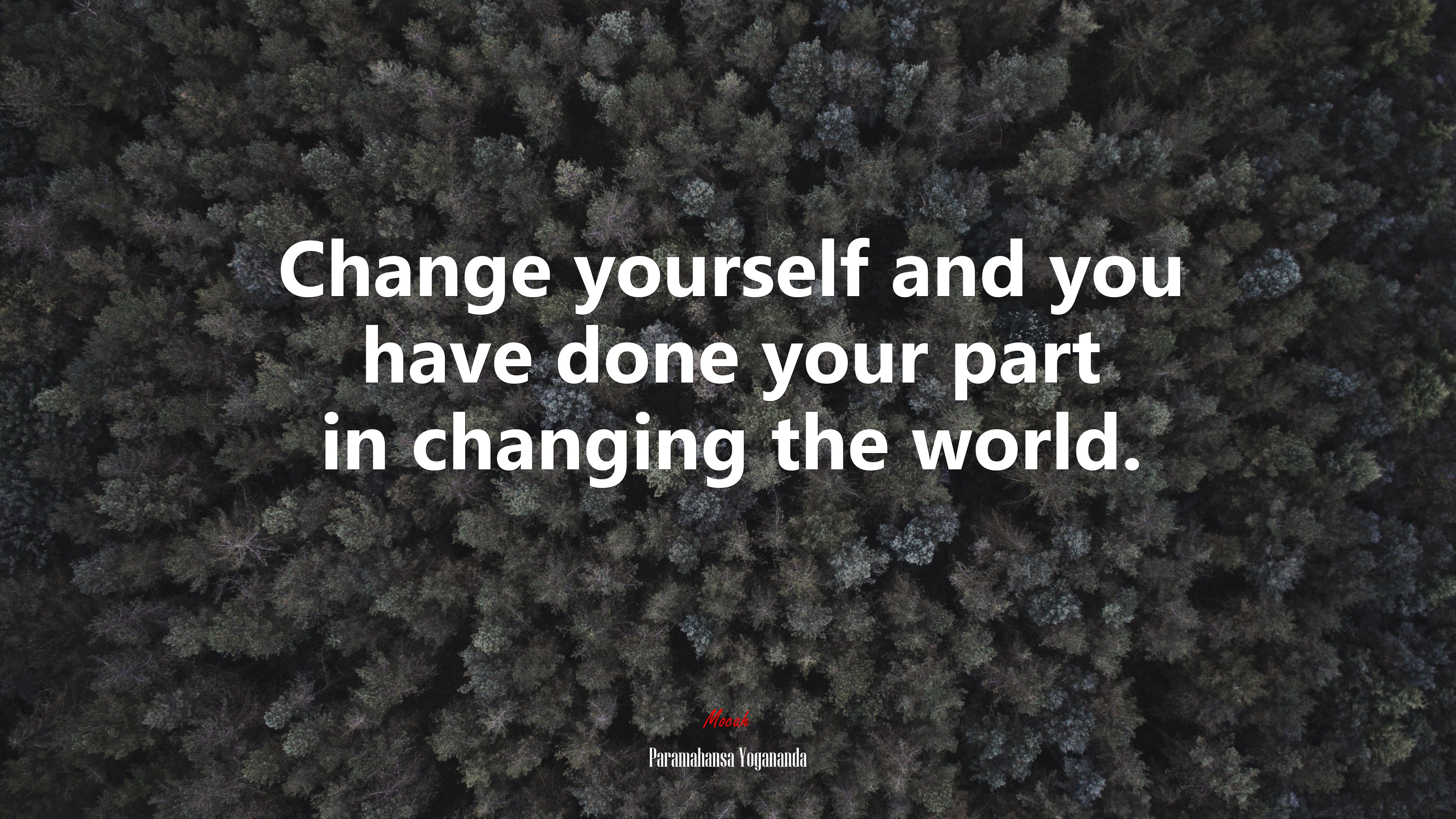 Change yourself and you have done your part in changing the world. | Paramahansa Yogananda quote HD Wallpaper