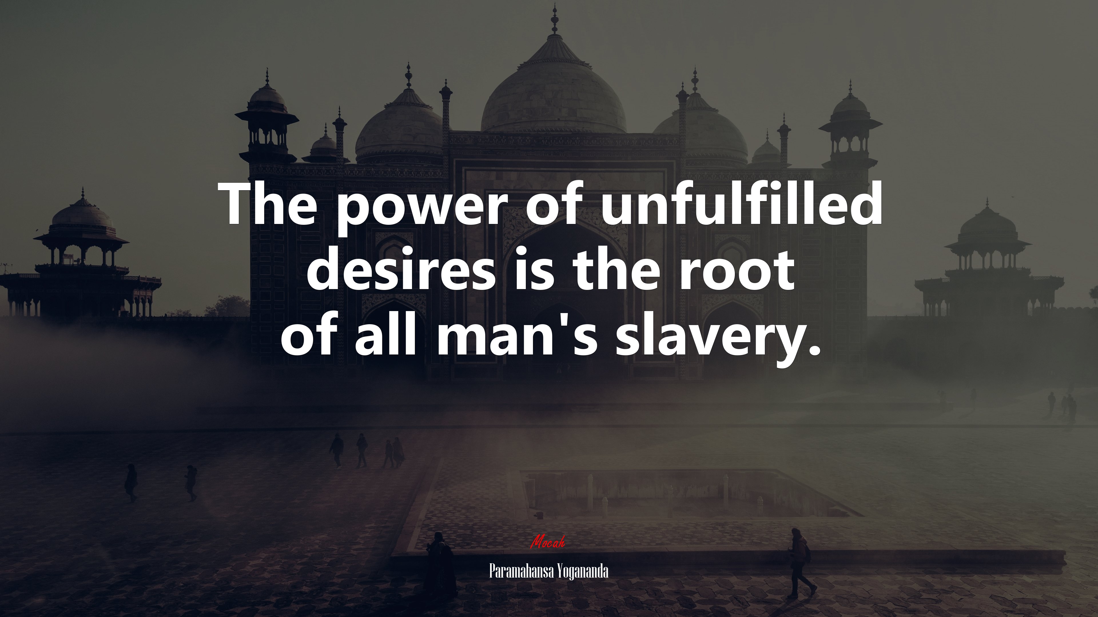 The power of unfulfilled desires is the root of all man’s slavery. | Paramahansa Yogananda quote HD Wallpaper