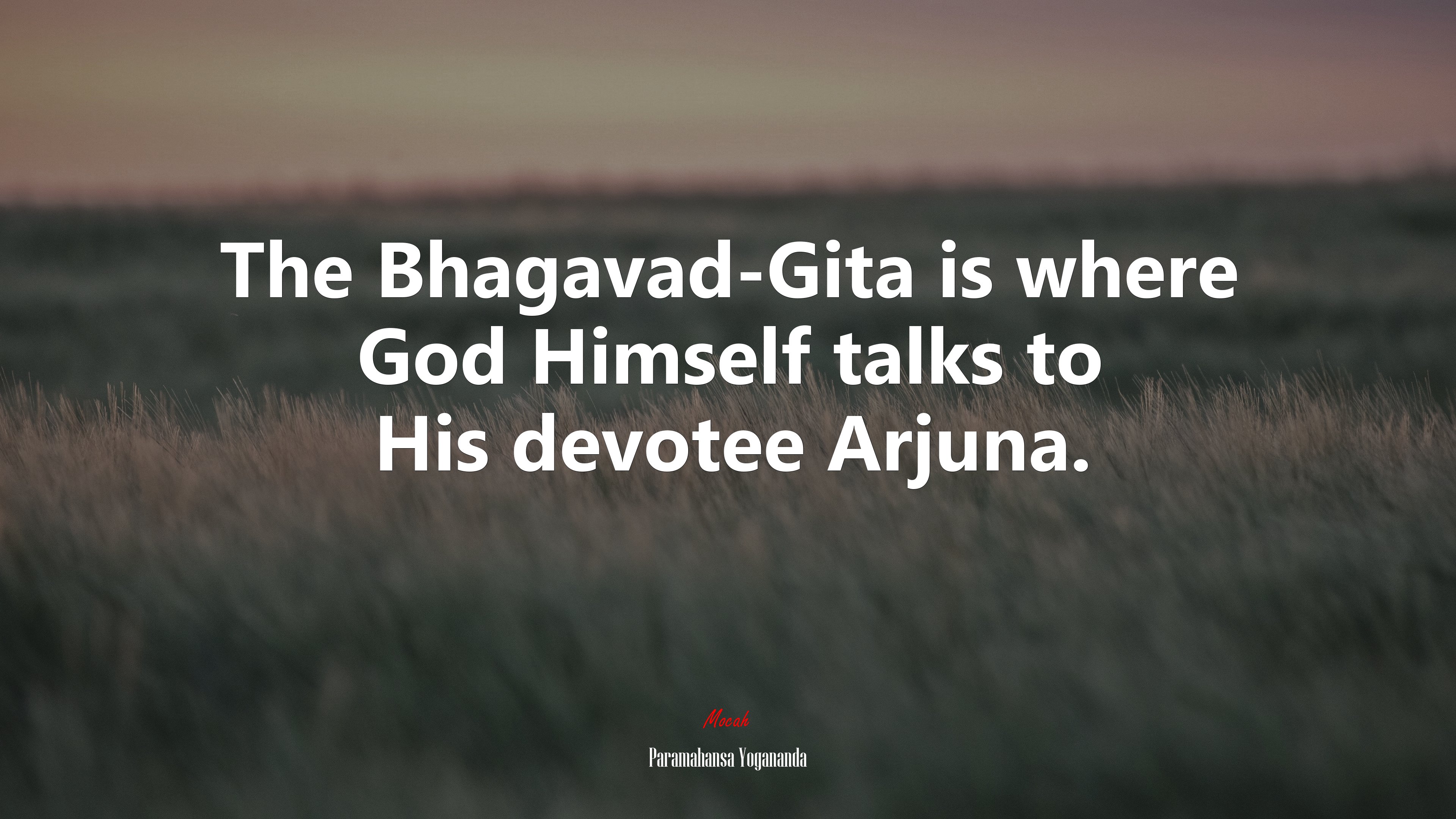 The Bhagavad-Gita is where God Himself talks to His devotee Arjuna. | Paramahansa Yogananda quote HD Wallpaper