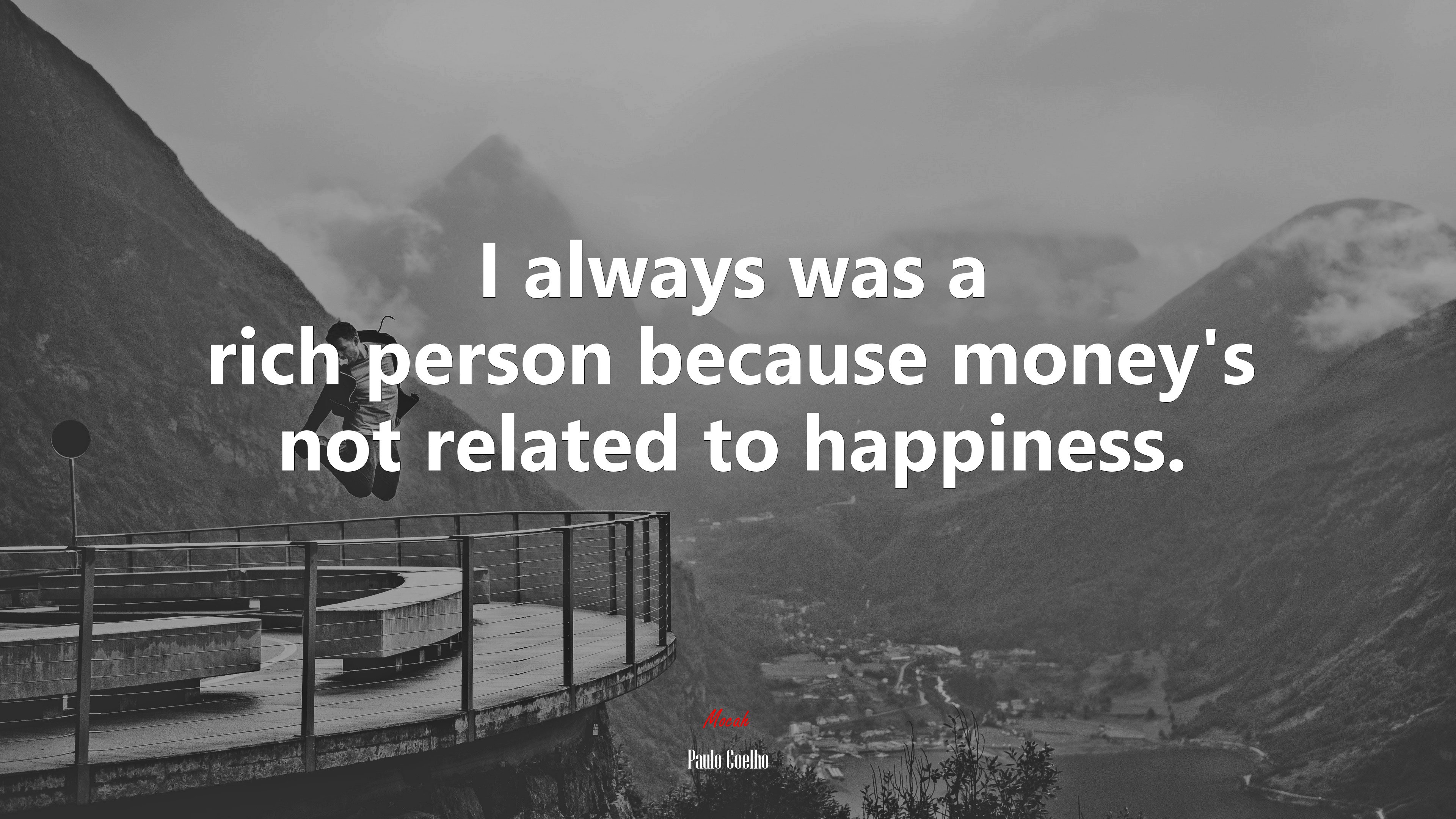 I always was a rich person because money’s not related to happiness. | Paulo Coelho quote HD Wallpaper