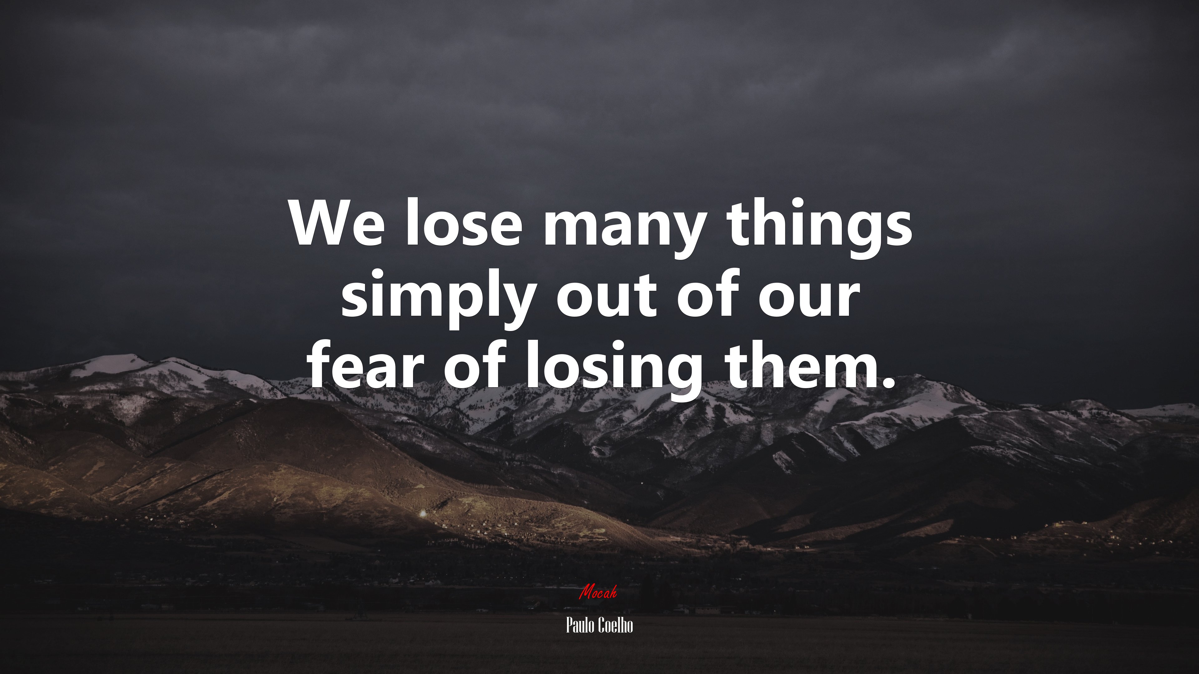 We lose many things simply out of our fear of losing them. | Paulo Coelho quote HD Wallpaper