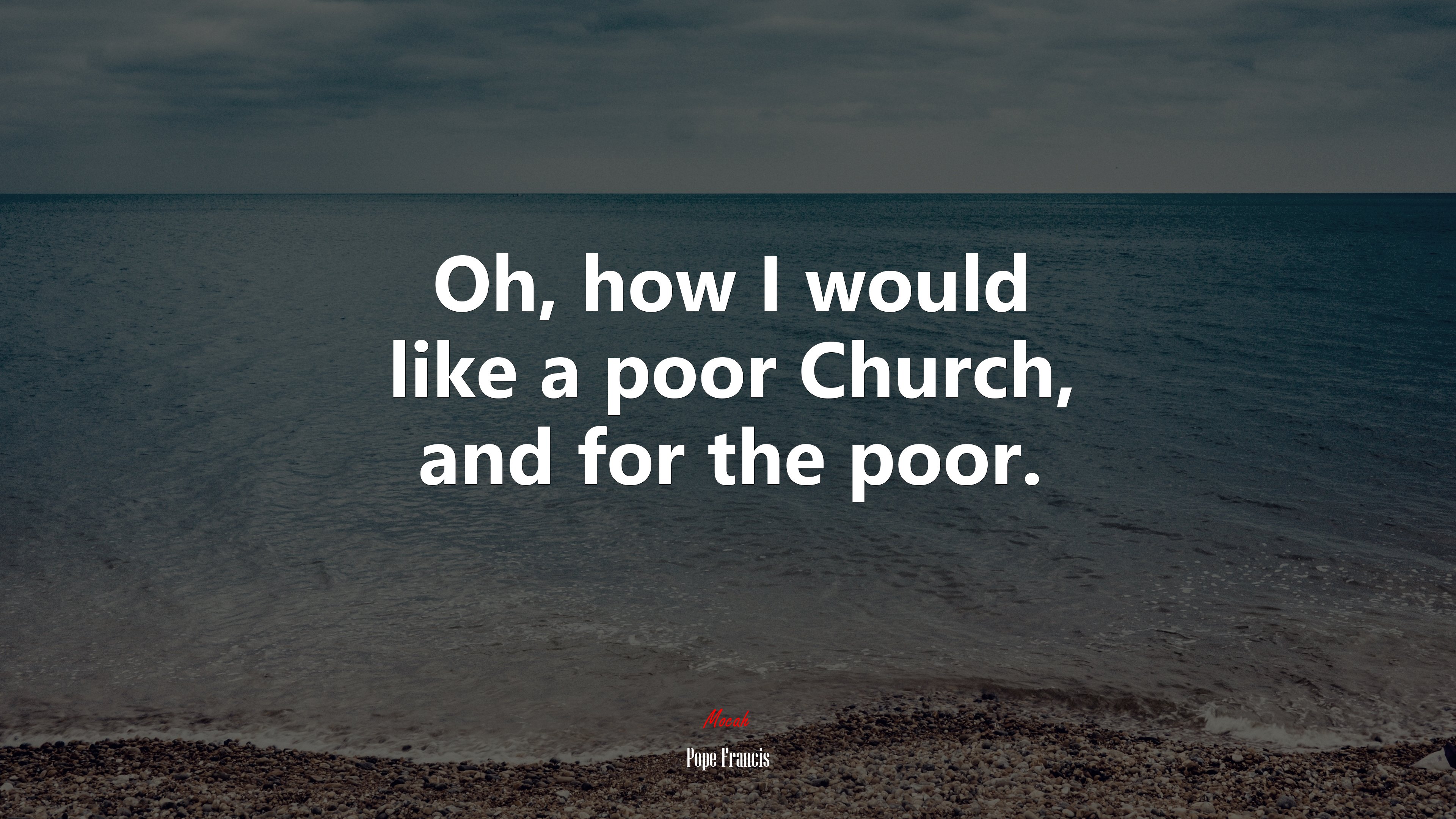 Oh, how I would like a poor Church, and for the poor. | Pope Francis quote HD Wallpaper