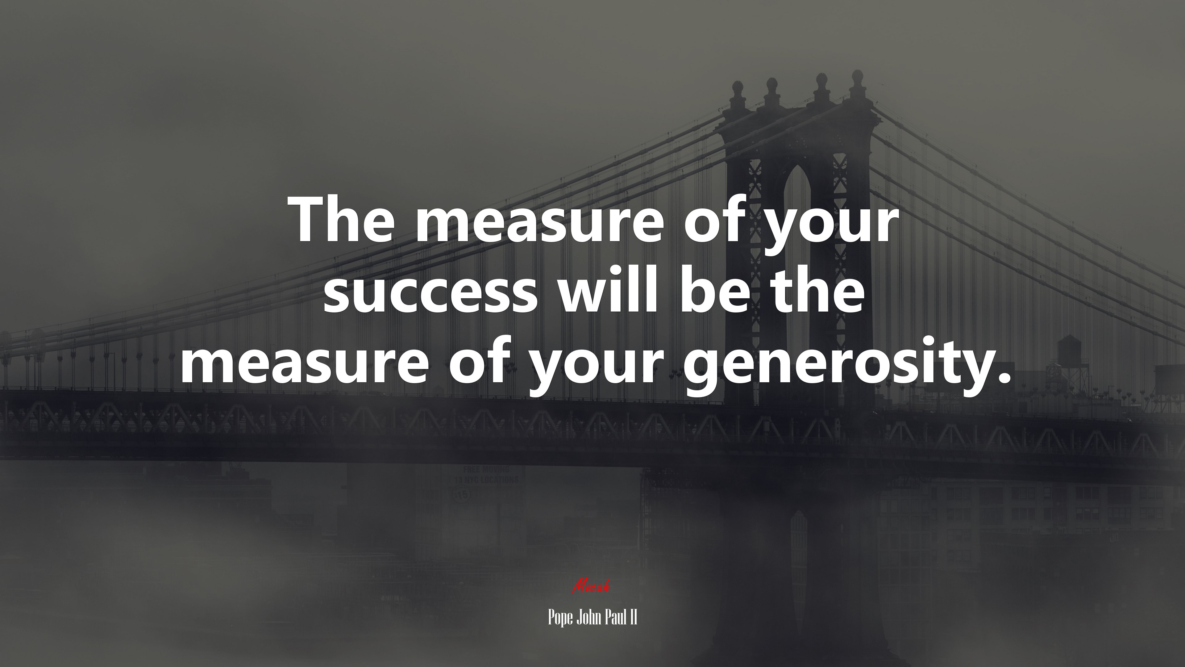 The measure of your success will be the measure of your generosity. | Pope John Paul II quote HD Wallpaper