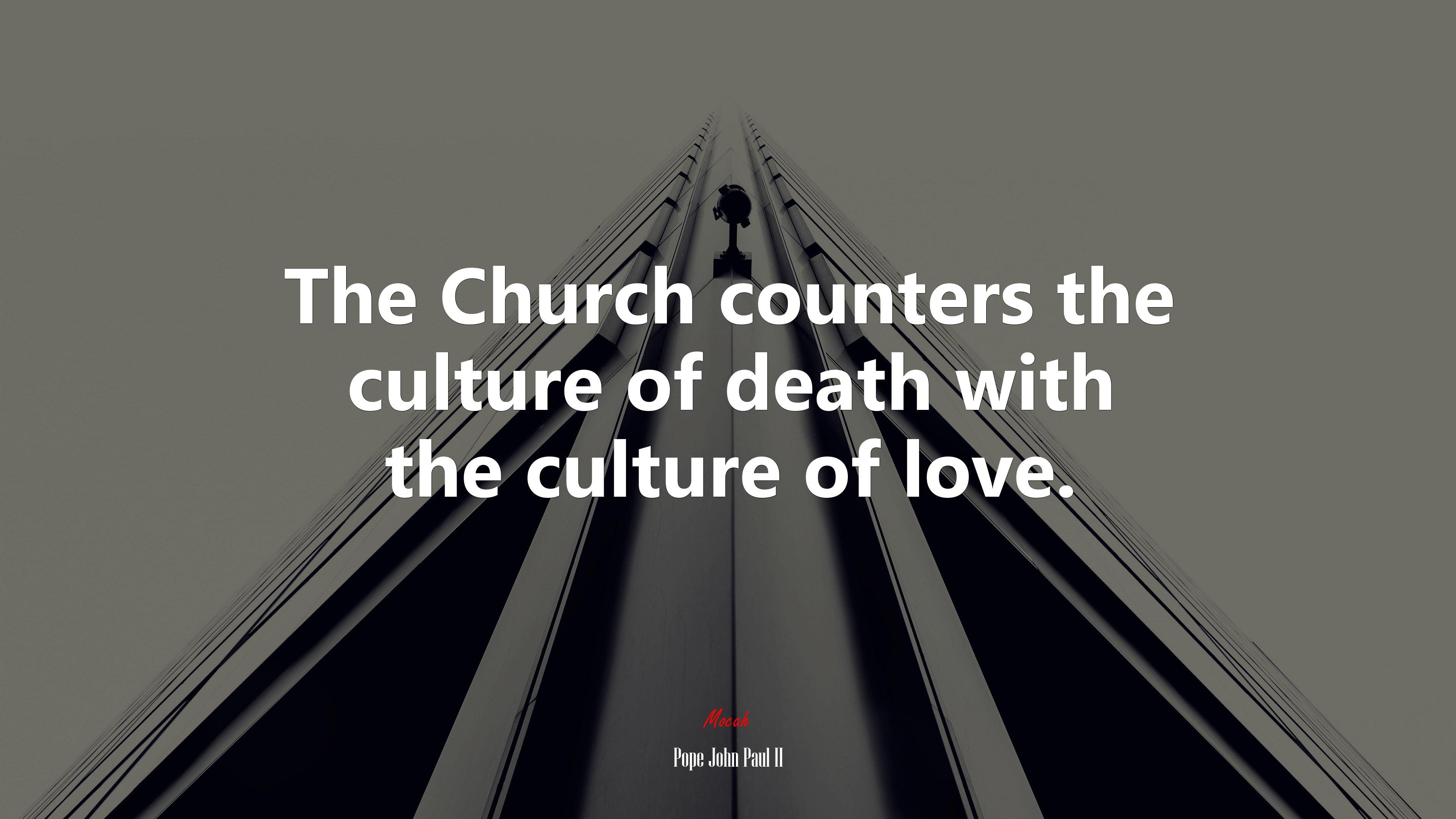 The Church counters the culture of death with the culture of love. | Pope John Paul II quote HD Wallpaper