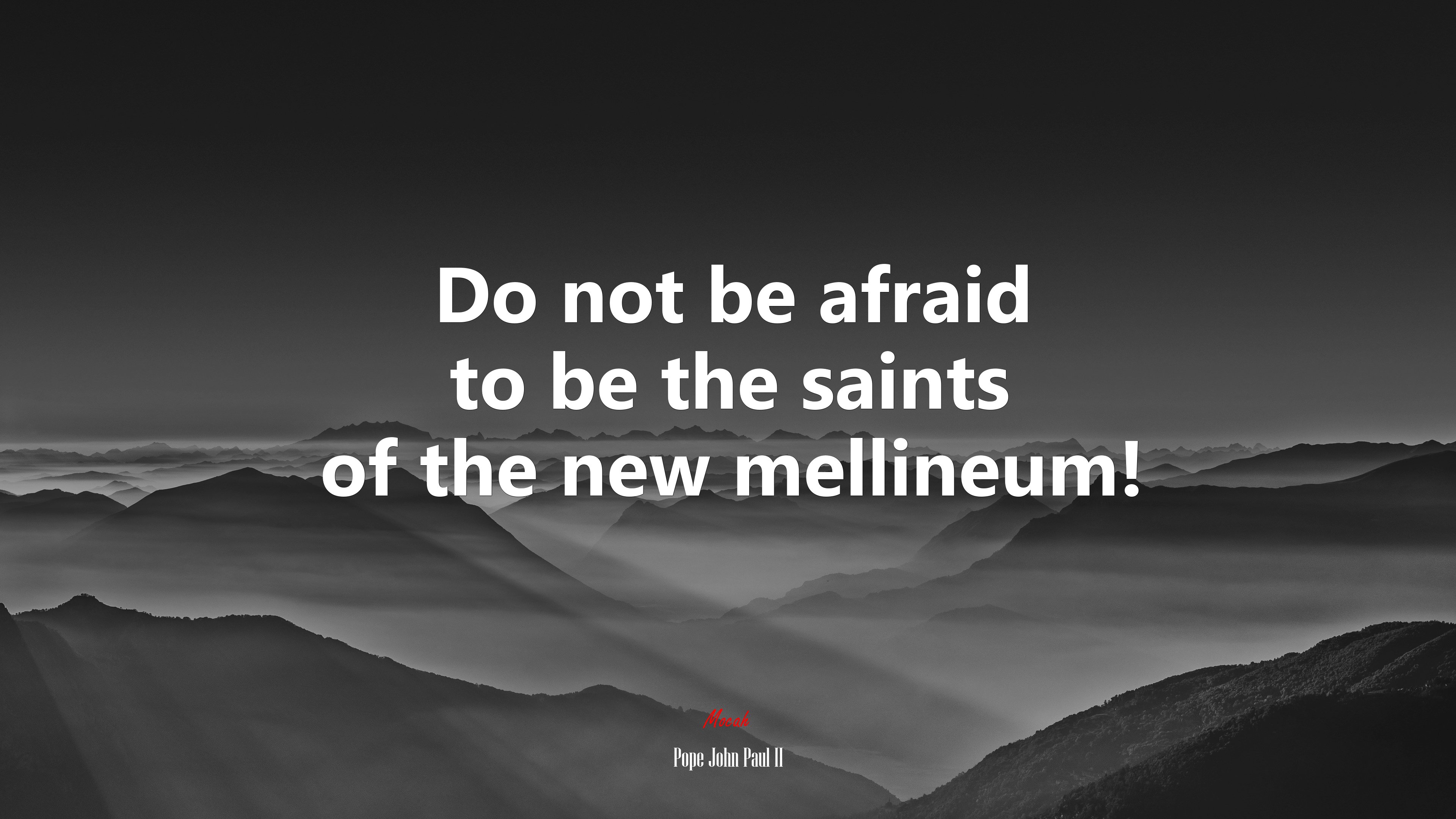 Do not be afraid to be the saints of the new mellineum! | Pope John Paul II quote HD Wallpaper