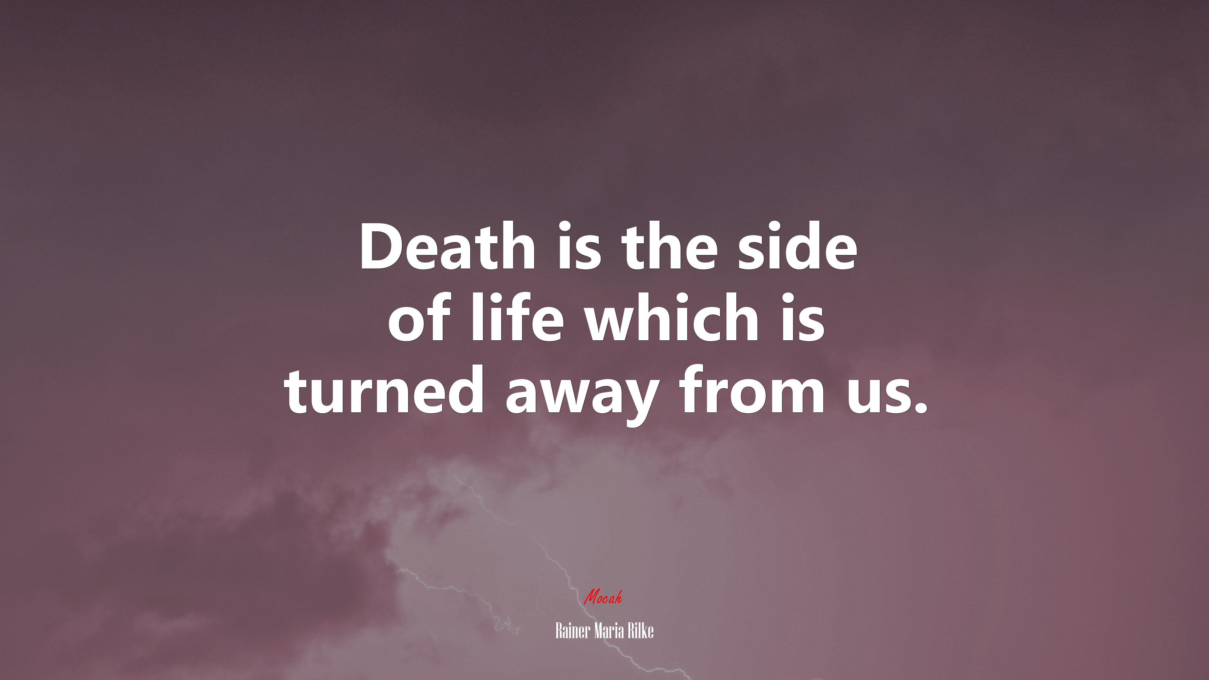 Death is the side of life which is turned away from us. | Rainer Maria Rilke quote HD Wallpaper