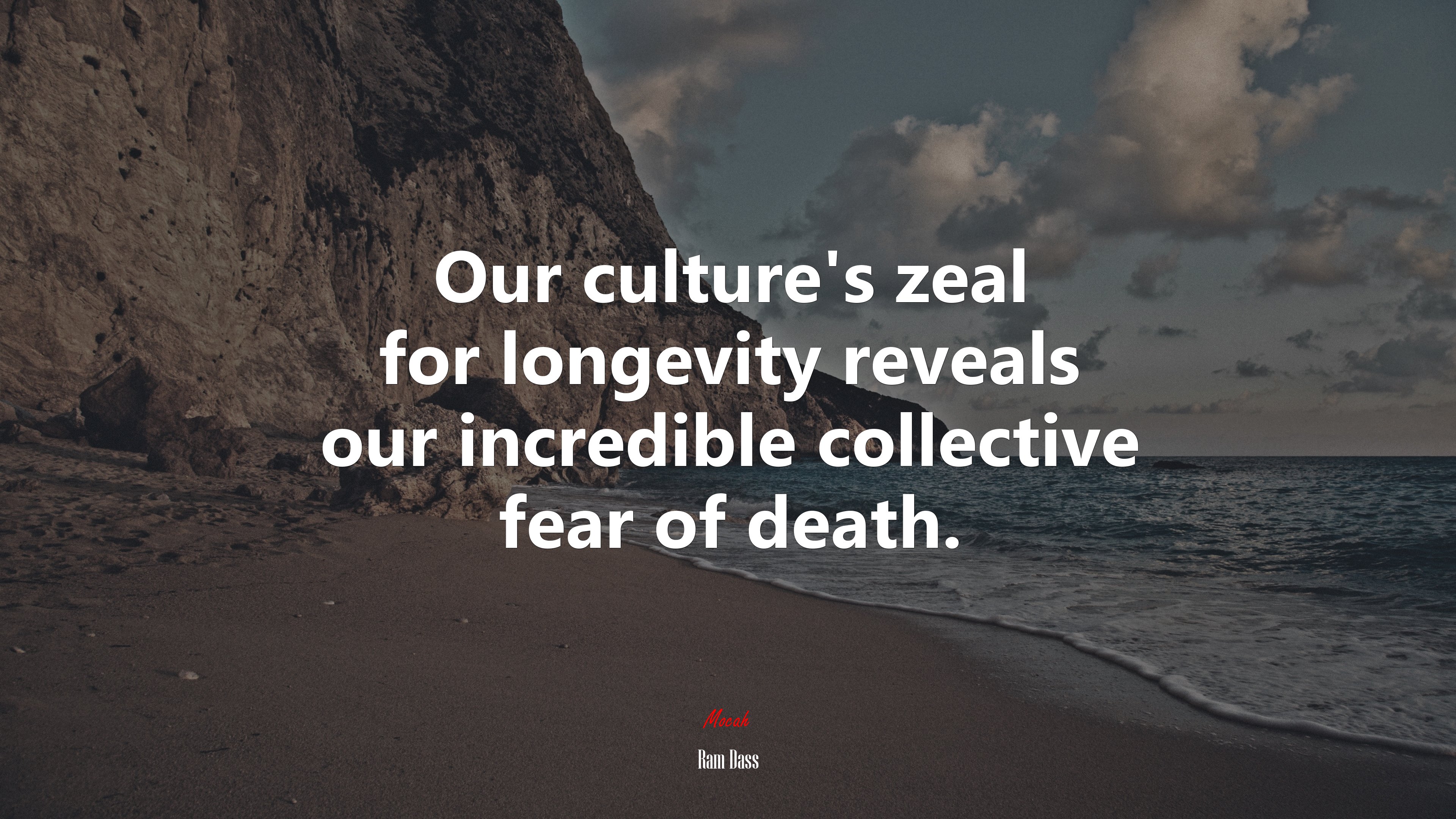 Our culture’s zeal for longevity reveals our incredible collective fear of death. | Ram Dass quote HD Wallpaper