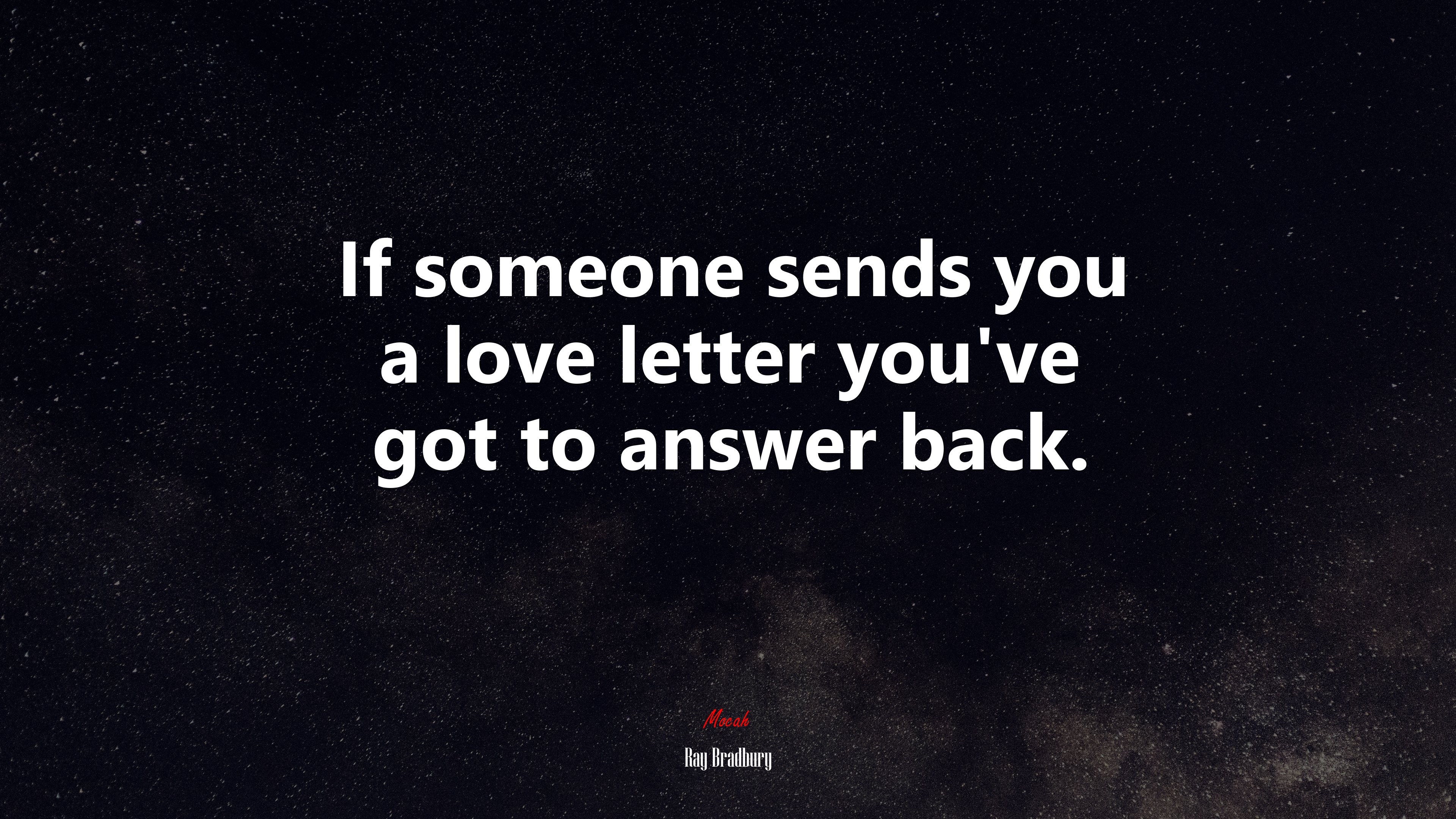 If someone sends you a love letter you’ve got to answer back. | Ray Bradbury quote HD Wallpaper