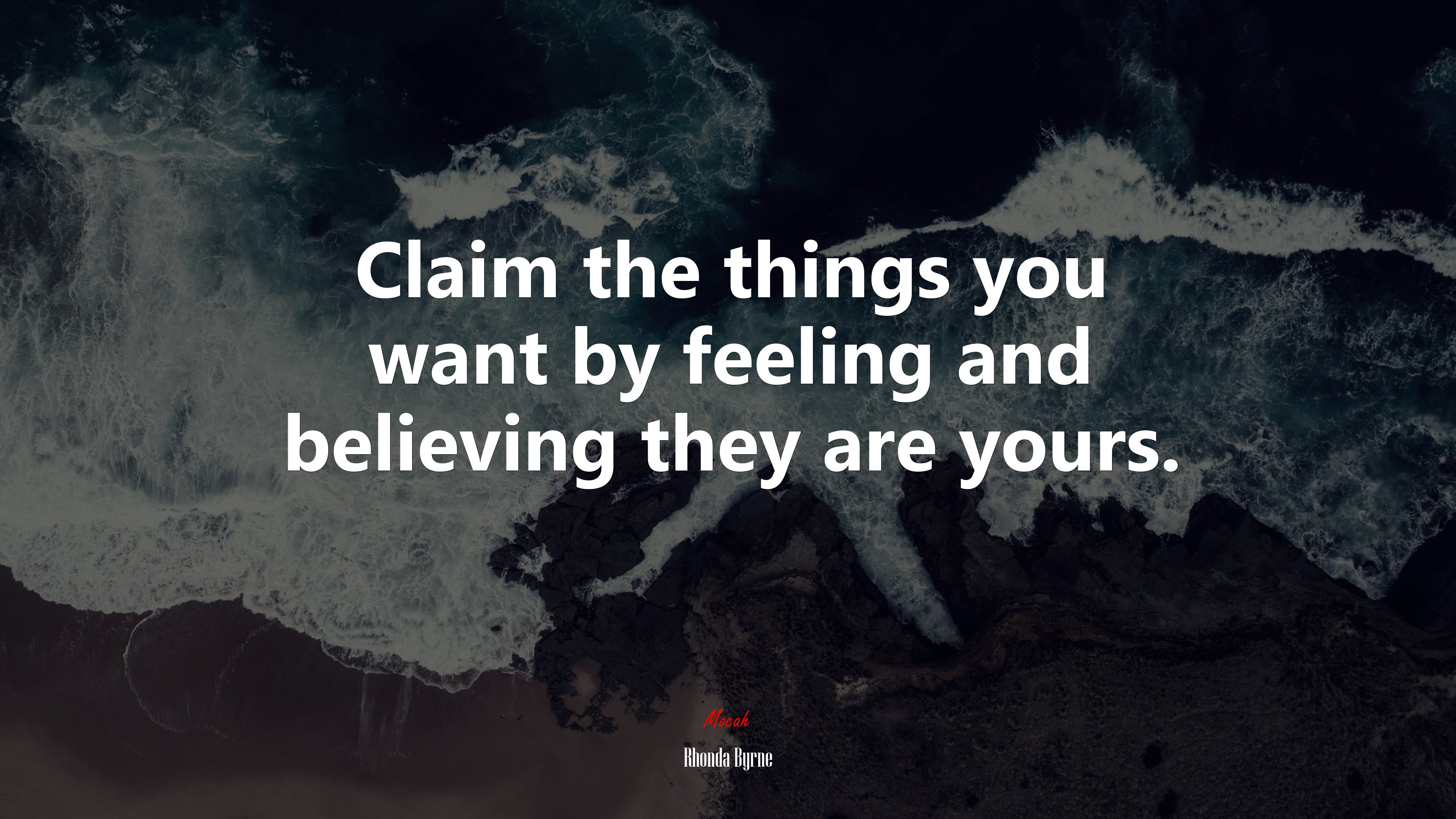 Claim the things you want by feeling and believing they are yours. | Rhonda Byrne quote HD Wallpaper