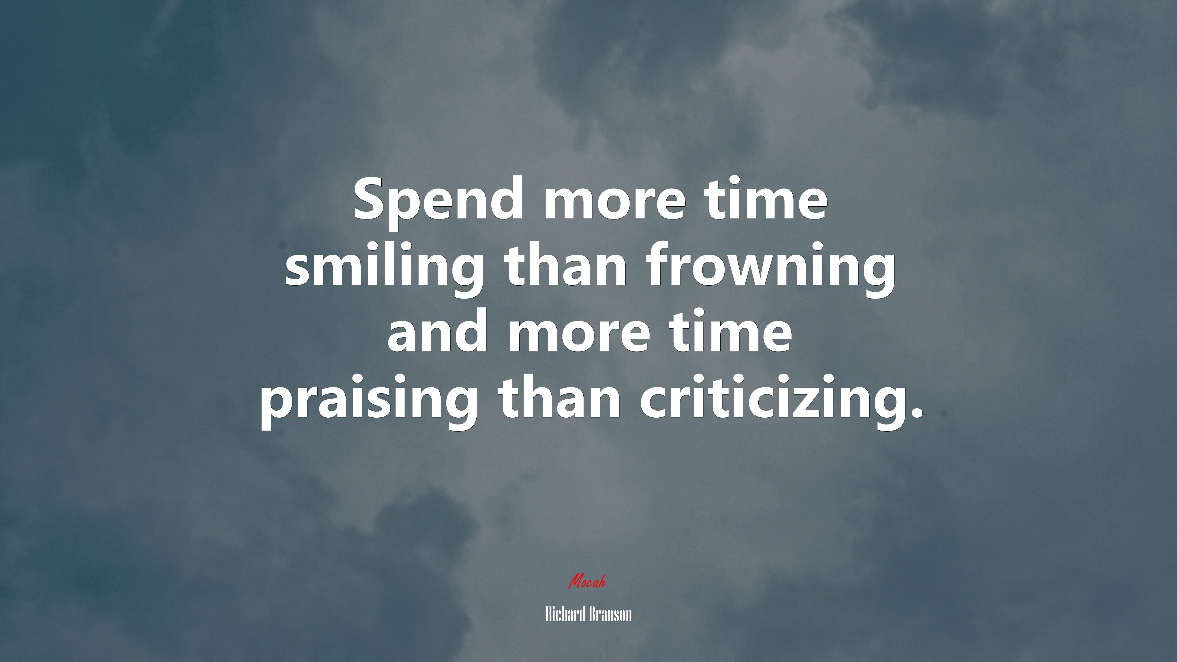 Spend more time smiling than frowning and more time praising than criticizing. | Richard Branson quote HD Wallpaper
