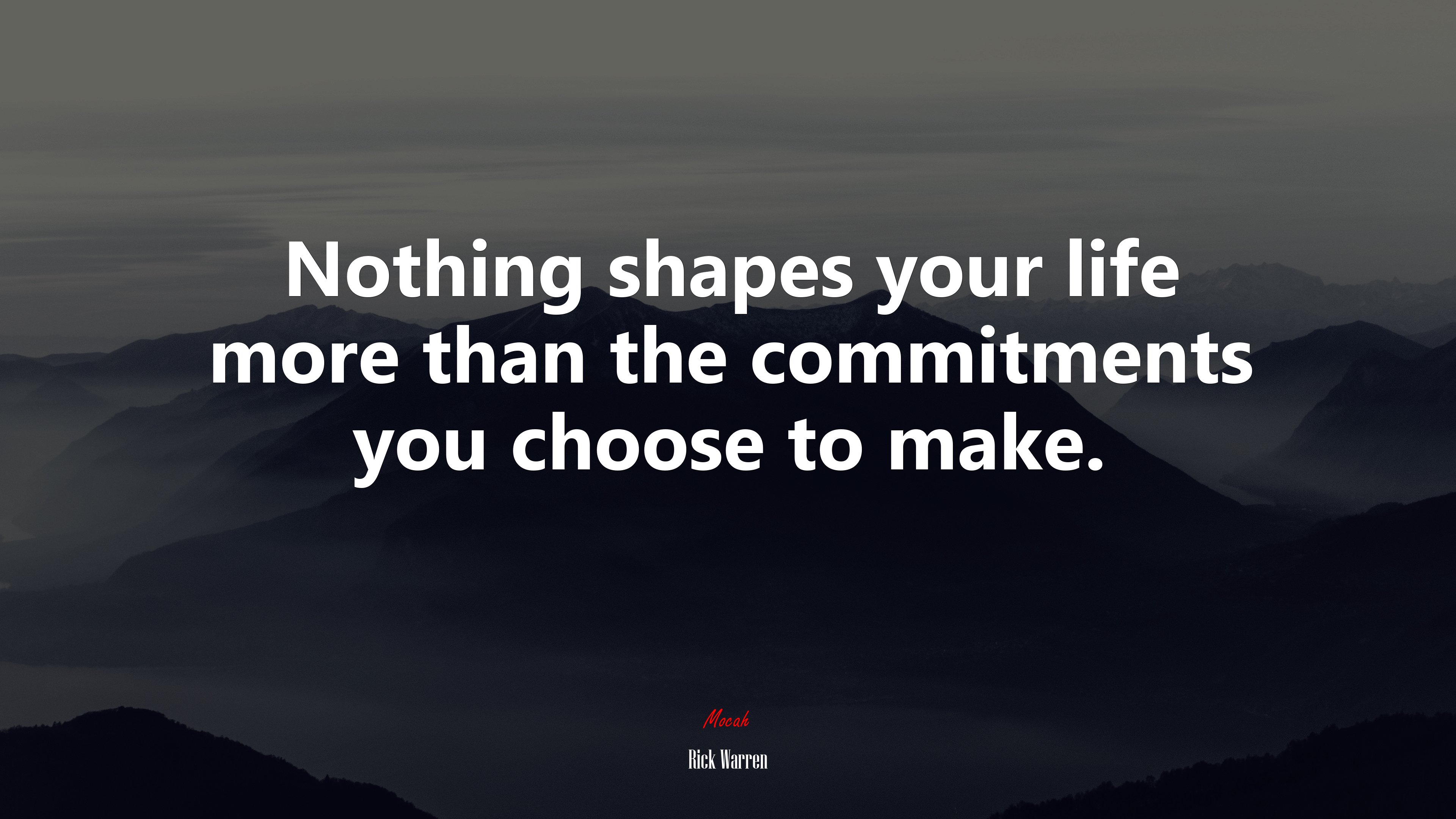 Nothing shapes your life more than the commitments you choose to make. | Rick Warren quote HD Wallpaper