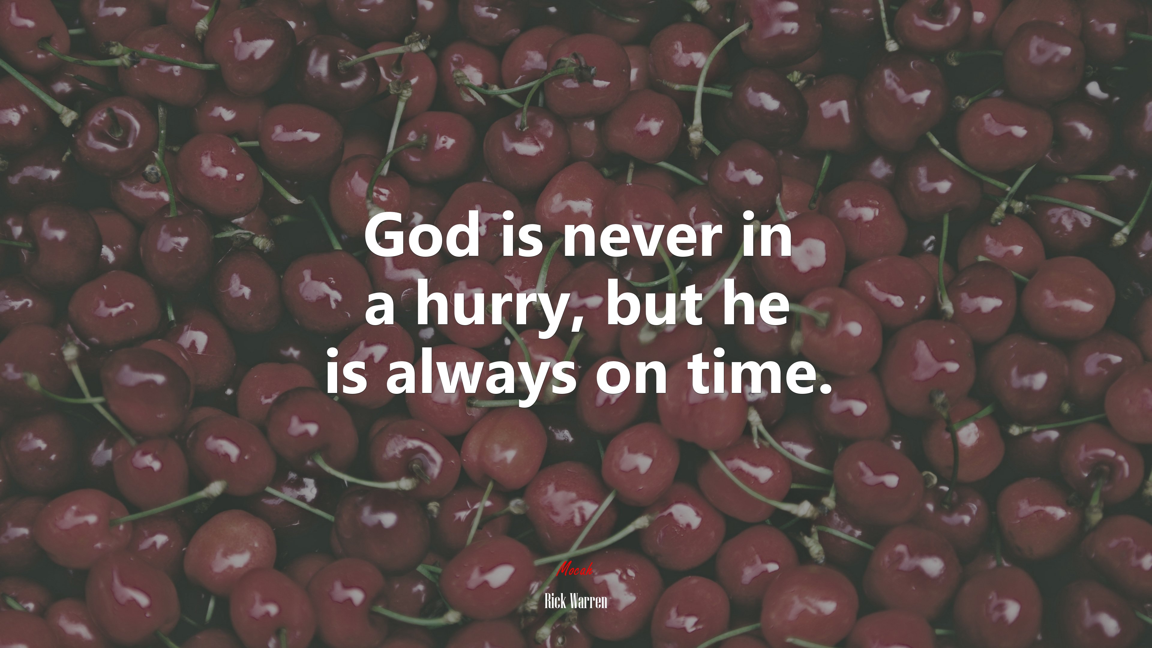God is never in a hurry, but he is always on time. | Rick Warren quote HD Wallpaper