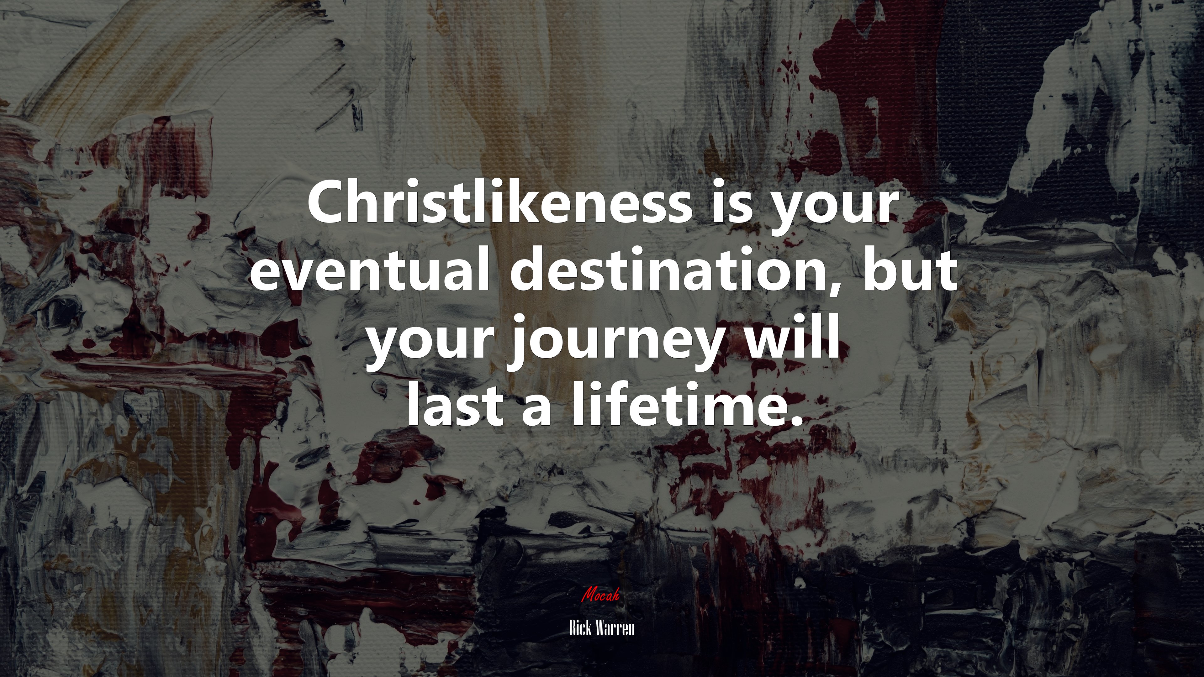 Christlikeness is your eventual destination, but your journey will last a lifetime. | Rick Warren quote HD Wallpaper