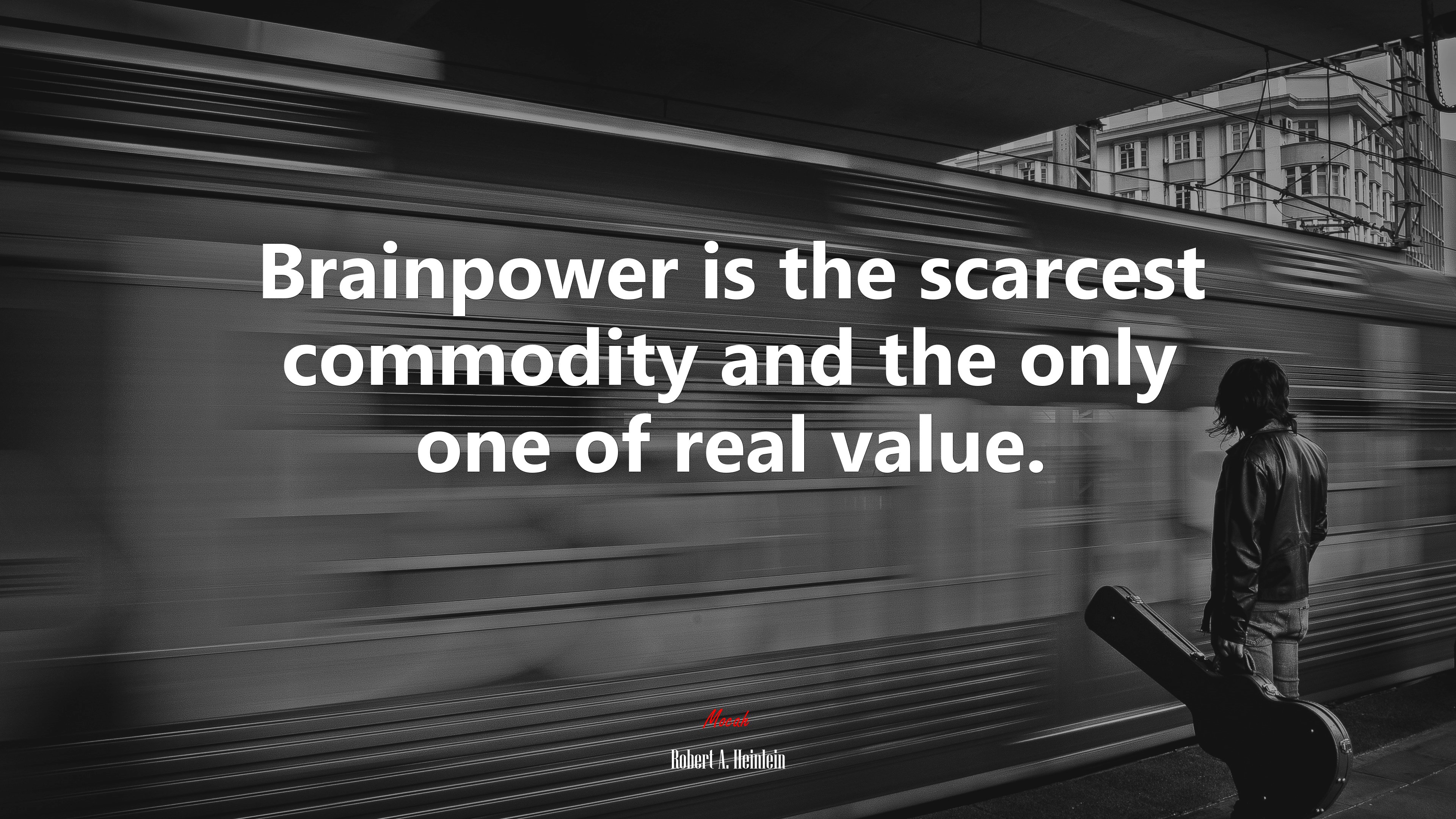 Brainpower is the scarcest commodity and the only one of real value. | Robert A. Heinlein quote HD Wallpaper