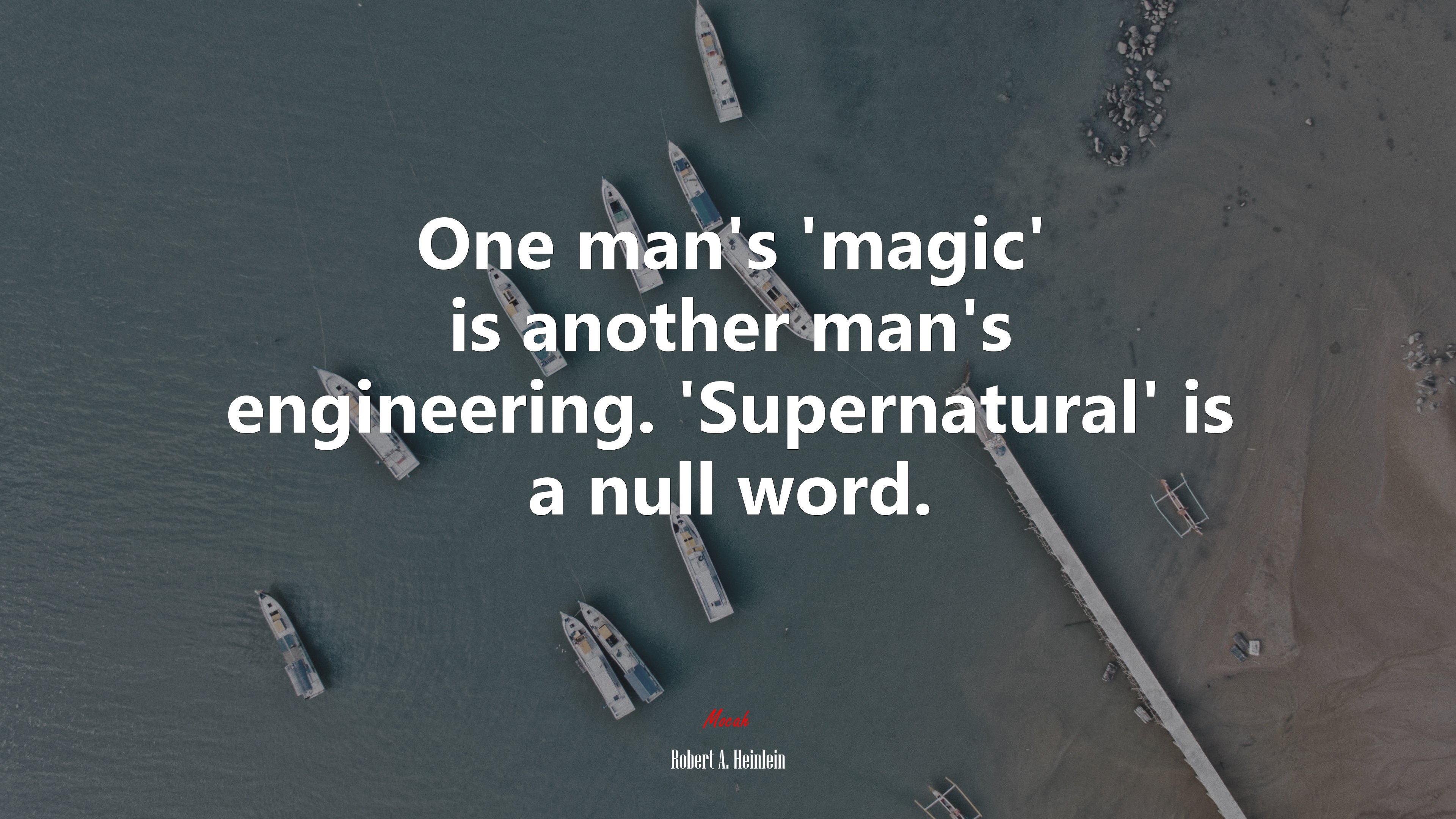 One man’s ‘magic’ is another man’s engineering. ‘Supernatural’ is a null word. | Robert A. Heinlein quote HD Wallpaper