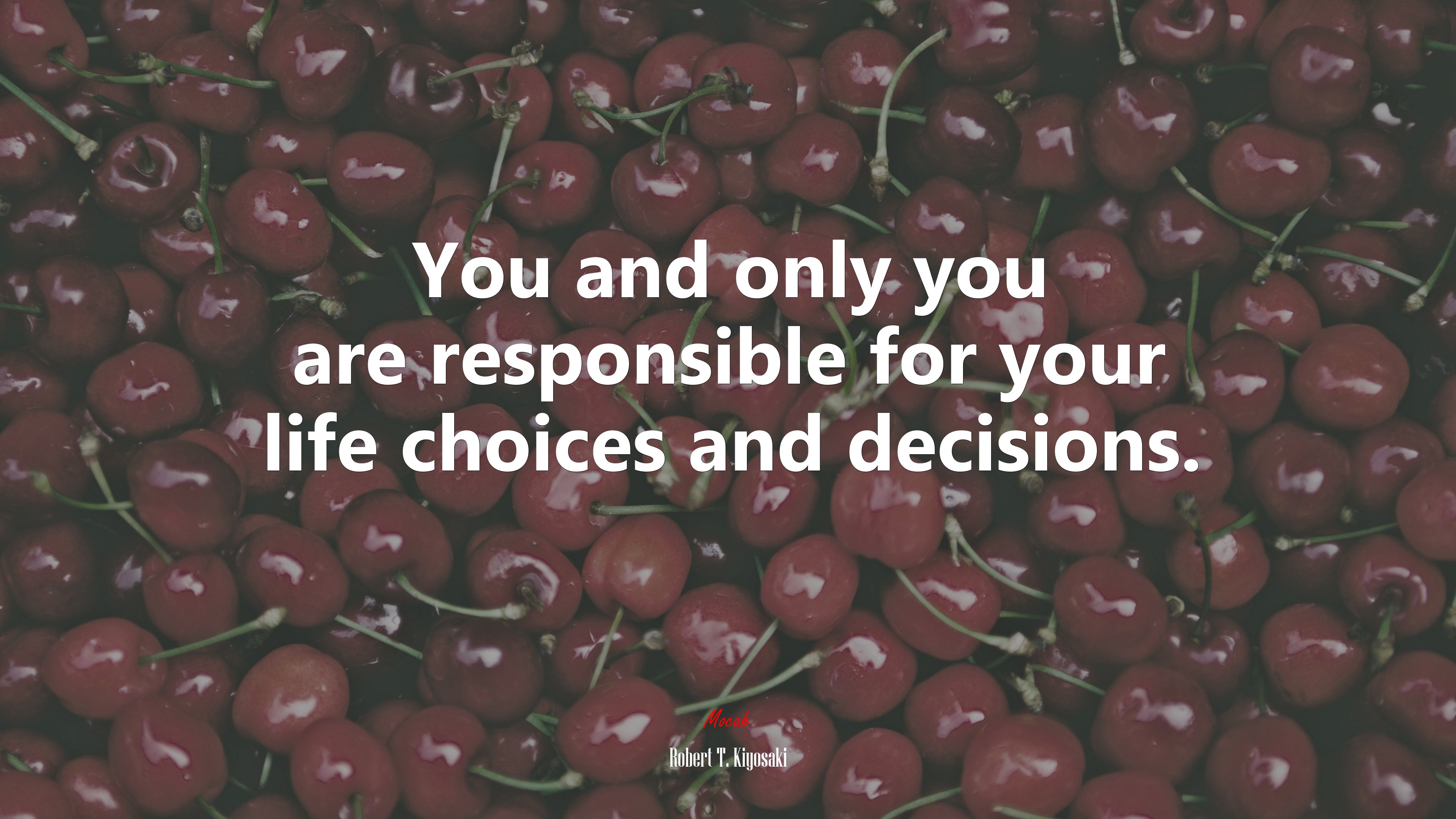 You and only you are responsible for your life choices and decisions. | Robert T. Kiyosaki quote HD Wallpaper