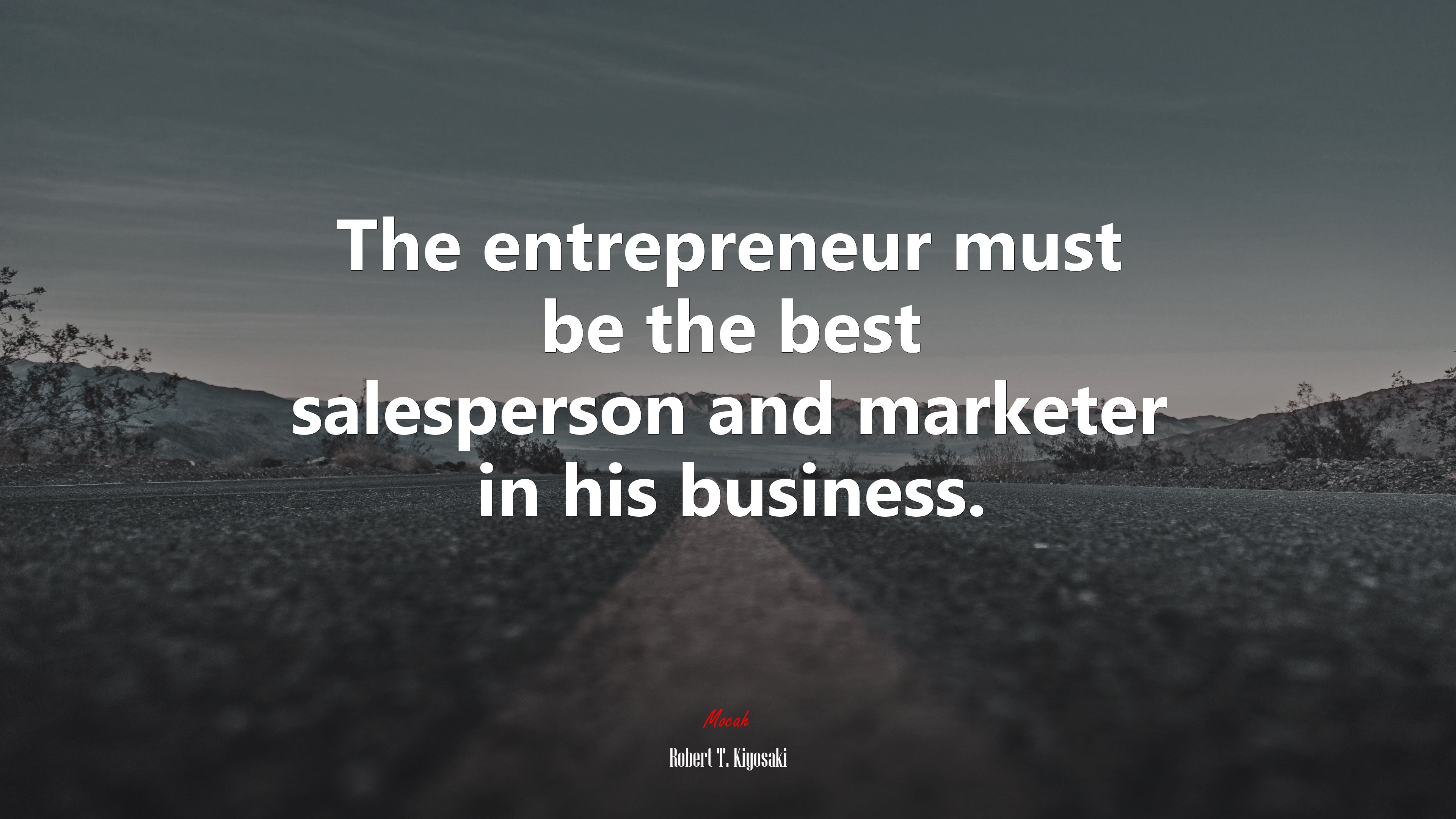 The entrepreneur must be the best salesperson and marketer in his business. | Robert T. Kiyosaki quote HD Wallpaper