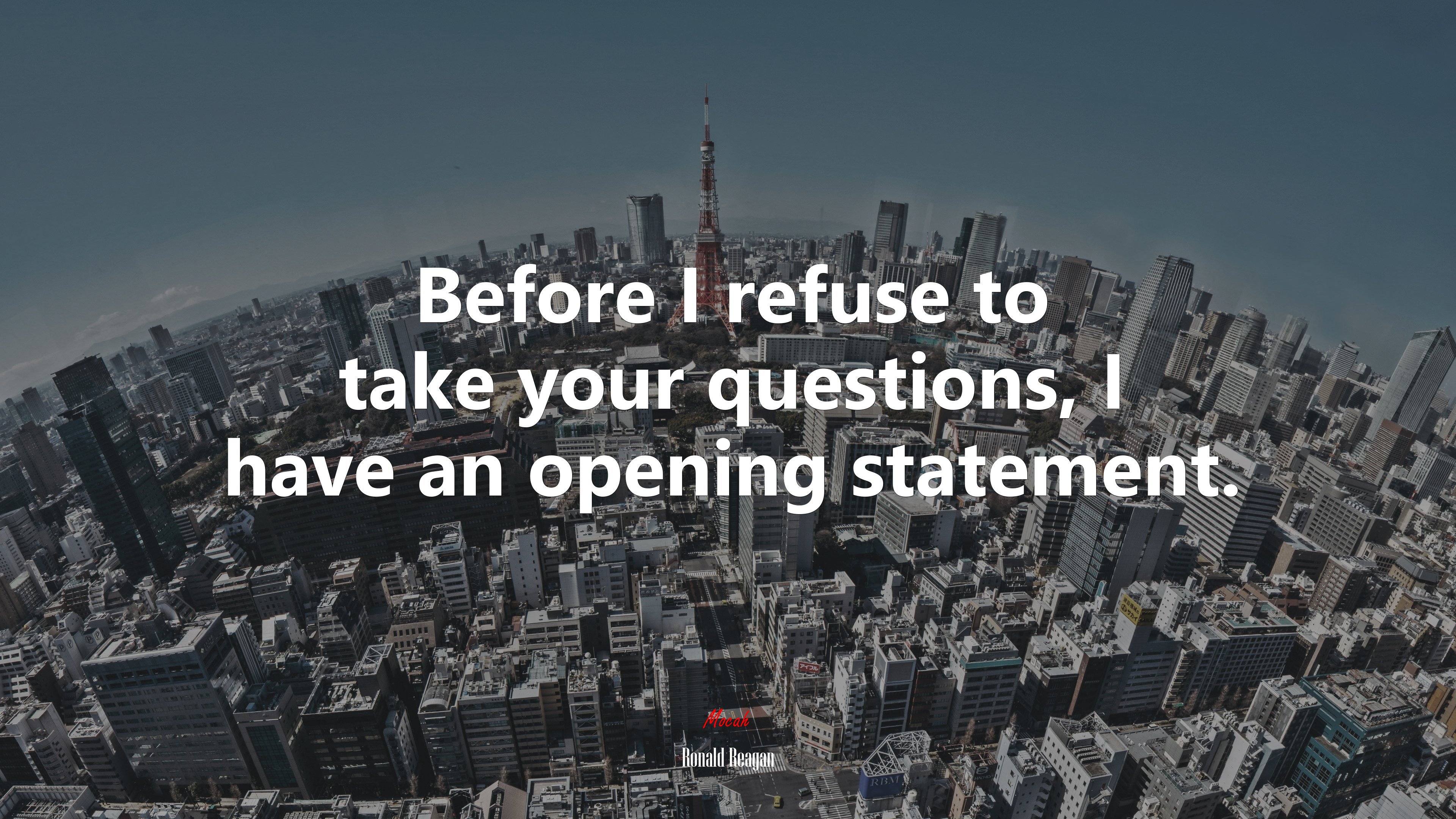 Before I refuse to take your questions, I have an opening statement. | Ronald Reagan quote HD Wallpaper