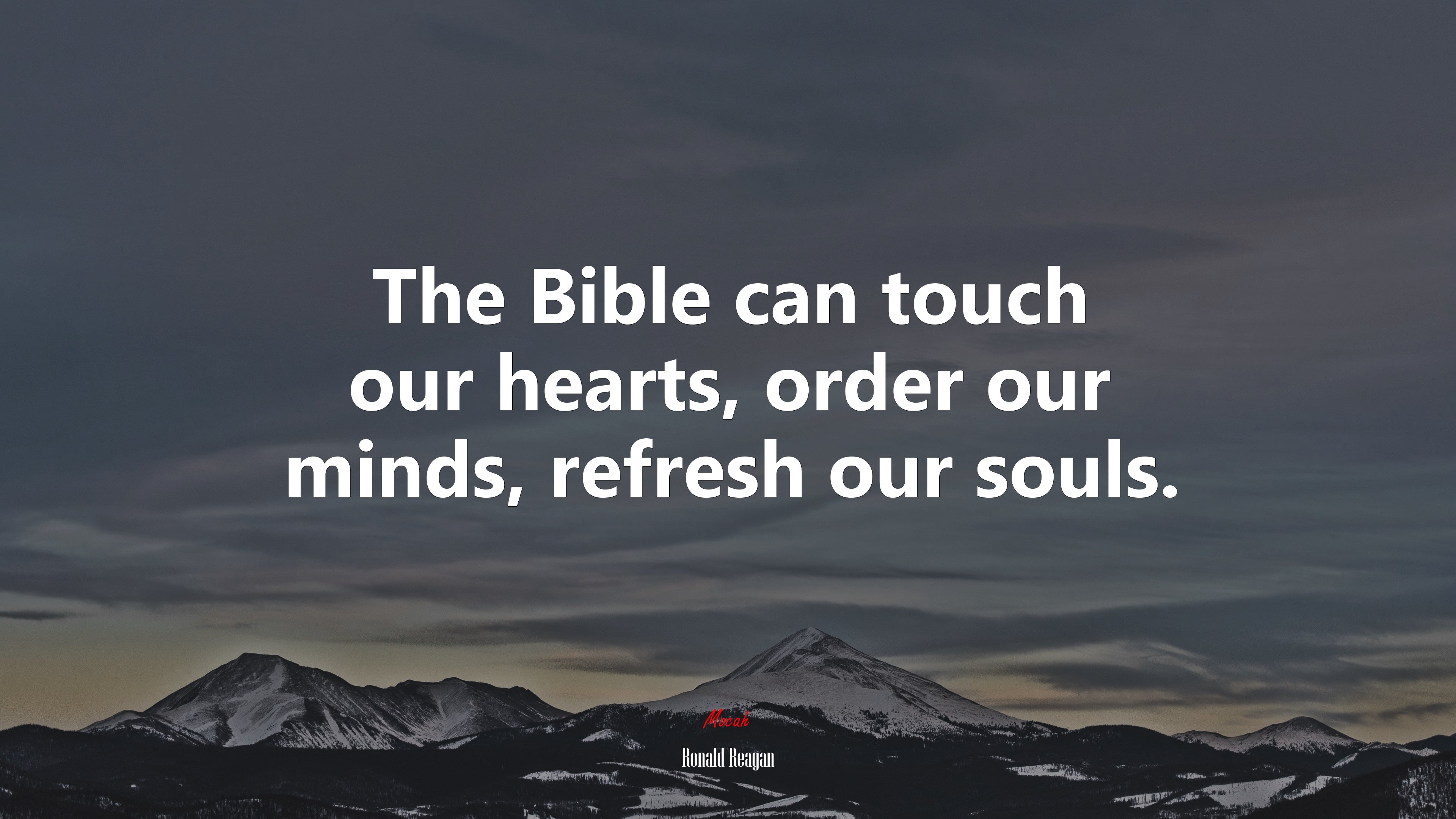 The Bible can touch our hearts, order our minds, refresh our souls. | Ronald Reagan quote HD Wallpaper