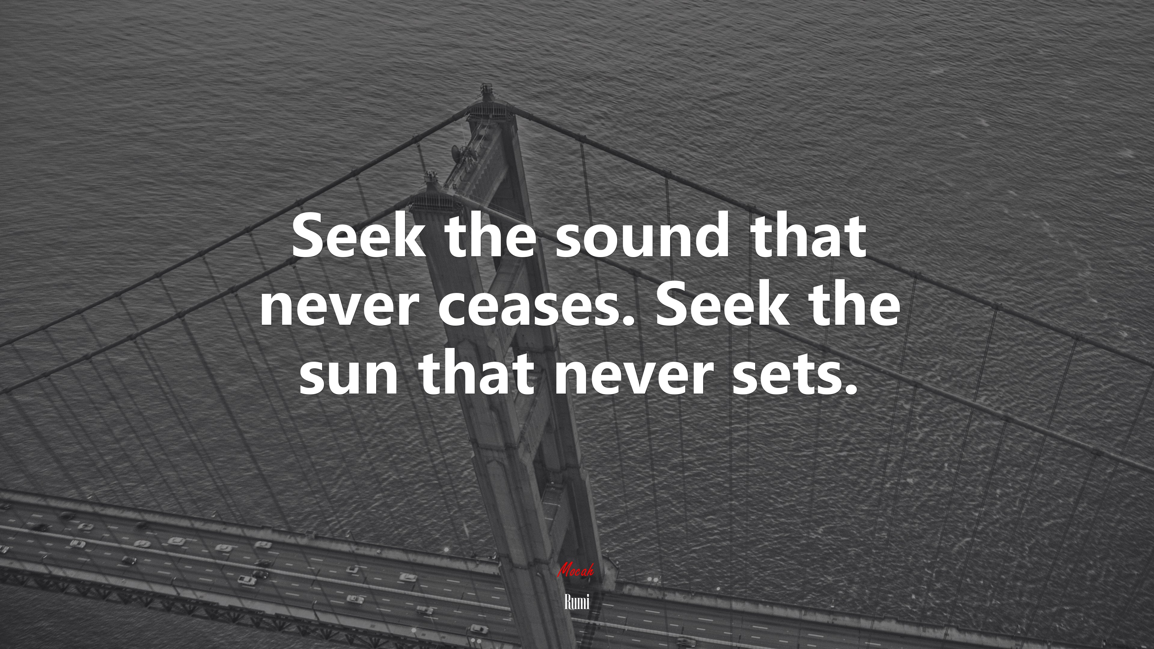 Seek the sound that never ceases. Seek the sun that never sets. | Rumi quote HD Wallpaper