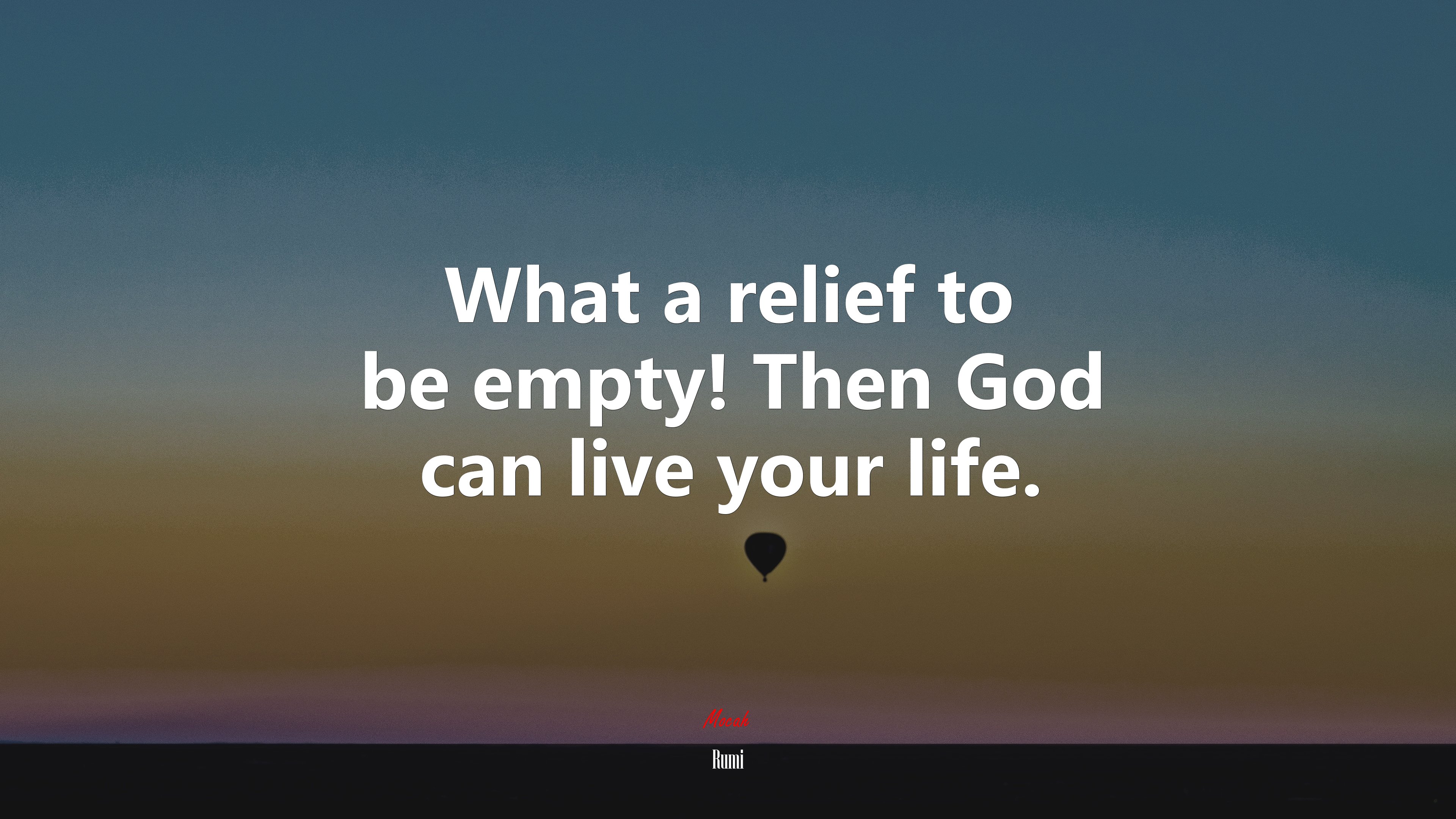 What a relief to be empty! Then God can live your life. | Rumi quote HD Wallpaper