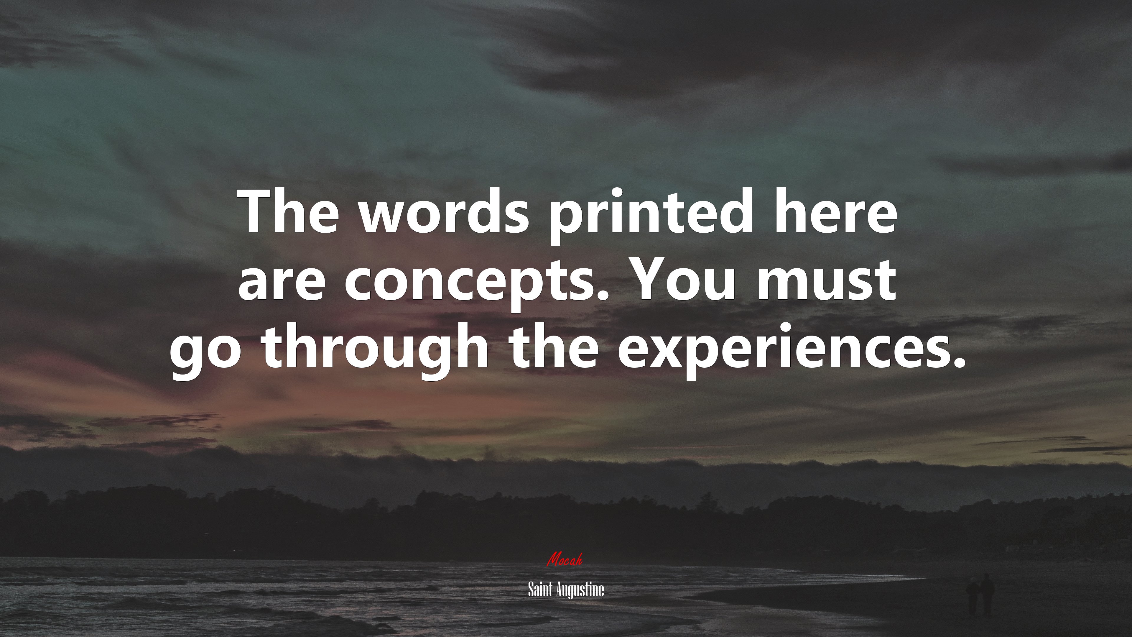 The words printed here are concepts. You must go through the experiences. | Saint Augustine quote HD Wallpaper