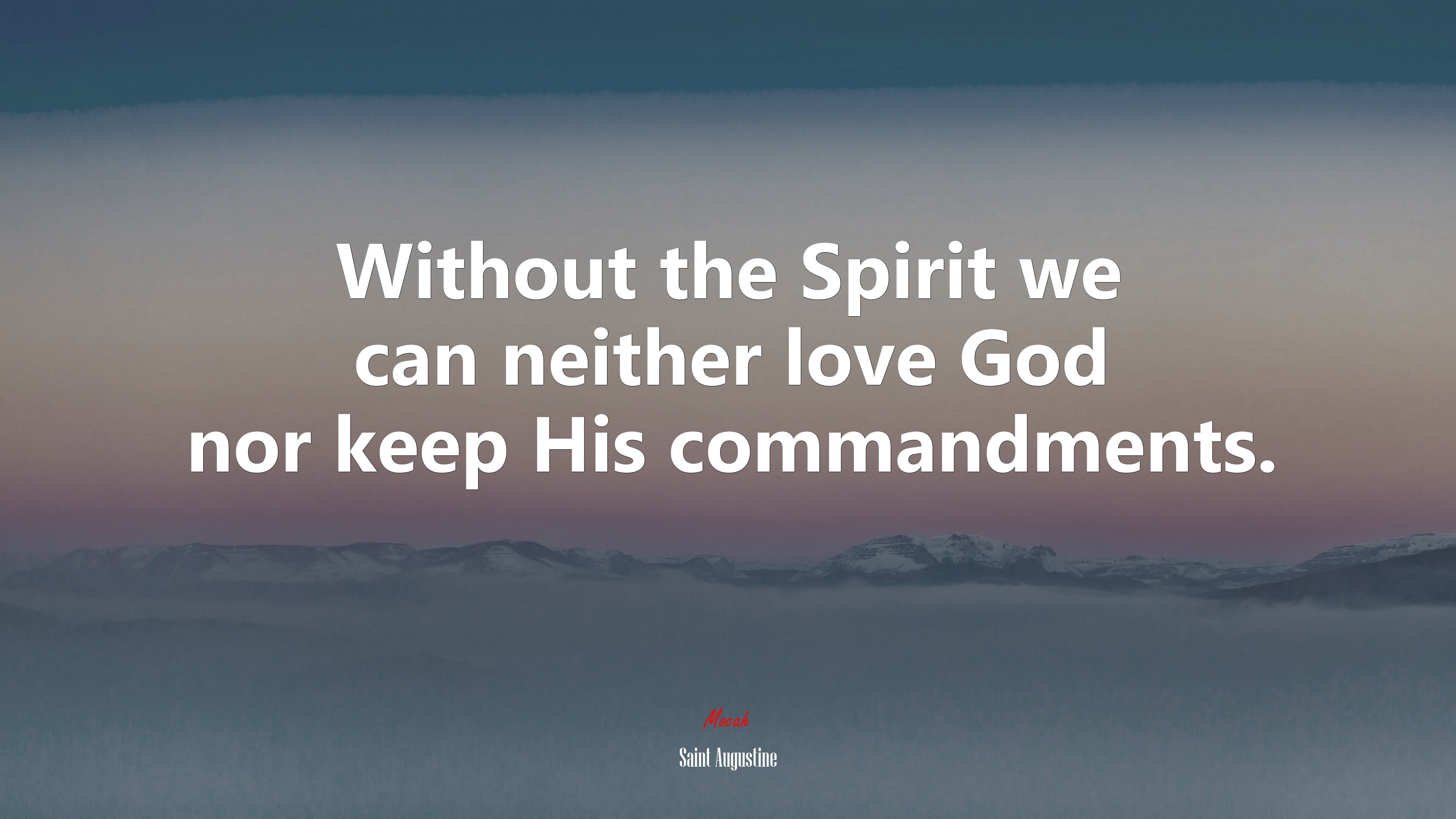 Without the Spirit we can neither love God nor keep His commandments. | Saint Augustine quote HD Wallpaper