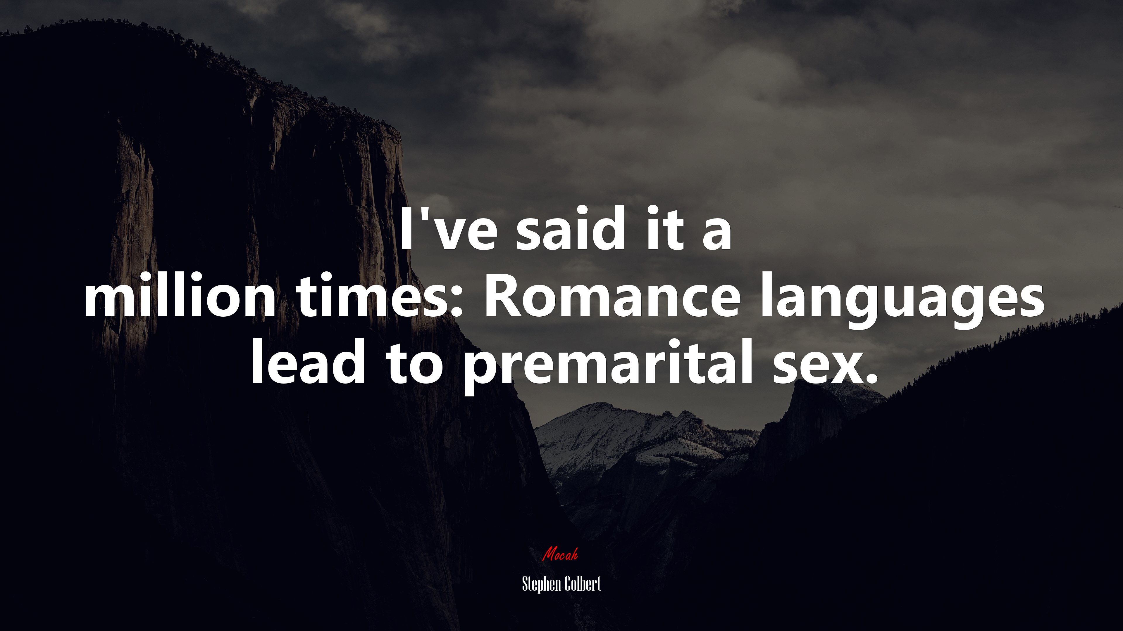 I’ve said it a million times: Romance languages lead to premarital sex. | Stephen Colbert quote HD Wallpaper