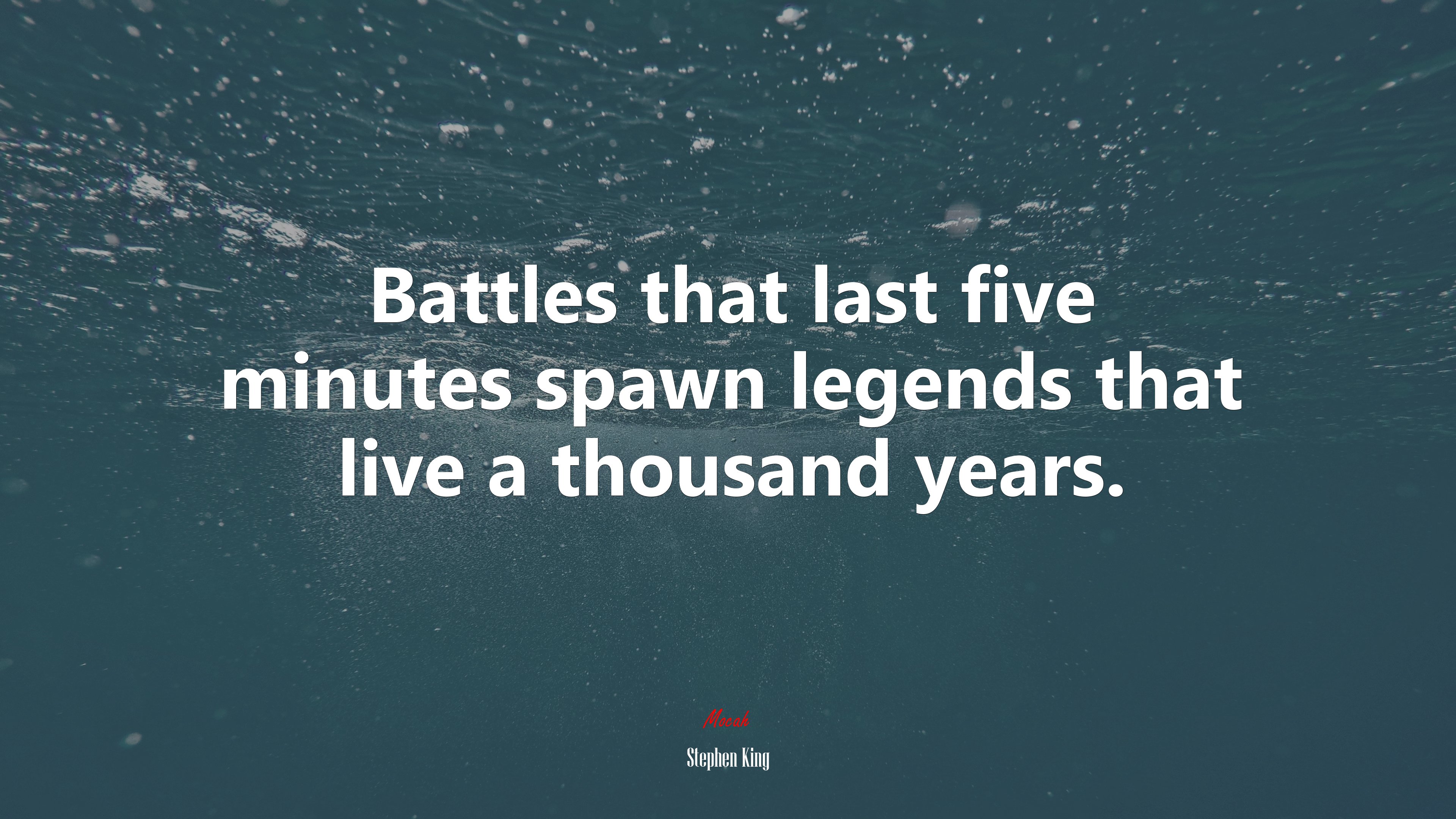 Battles that last five minutes spawn legends that live a thousand years. | Stephen King quote HD Wallpaper