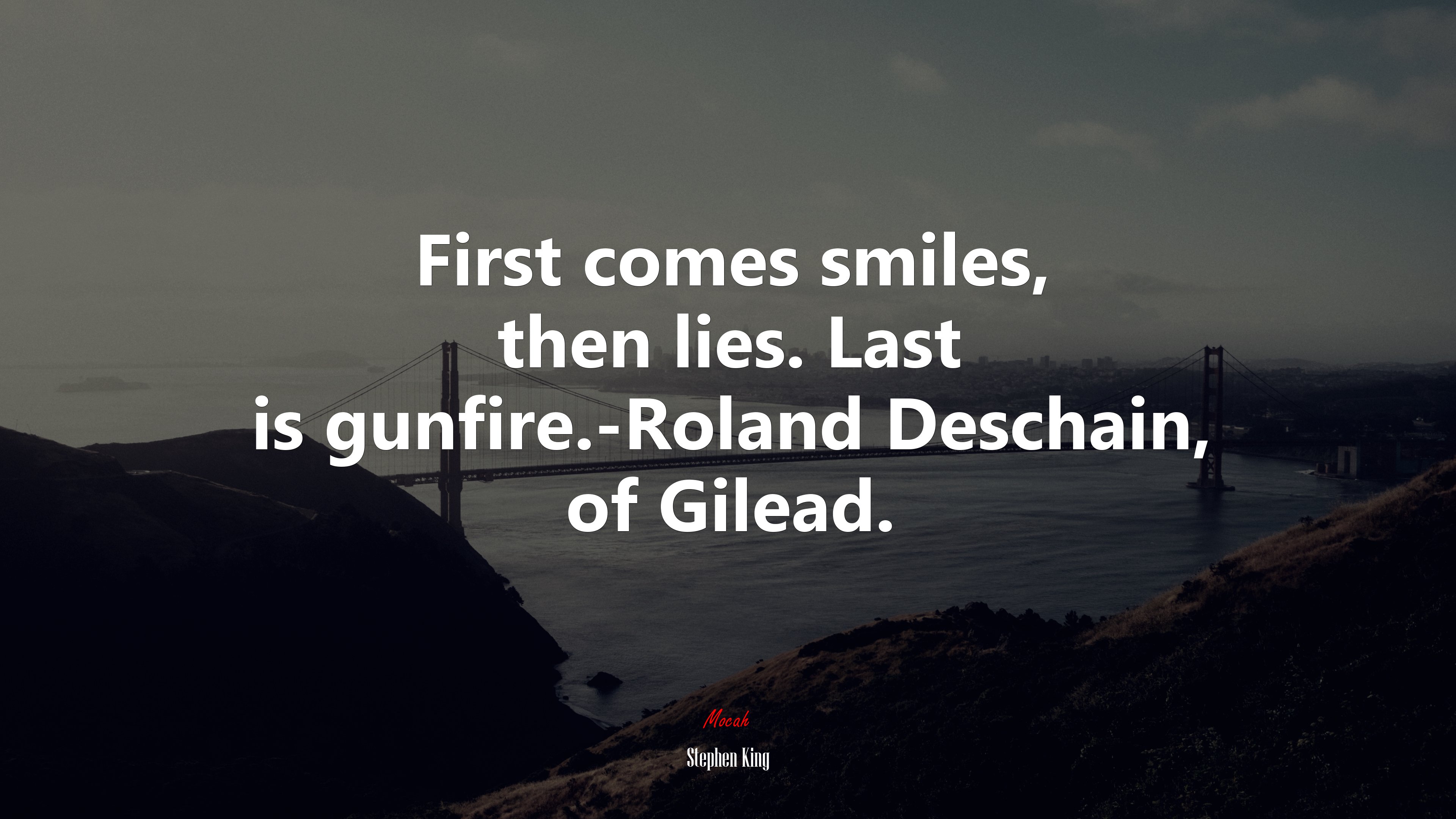 First comes smiles, then lies. Last is gunfire.-Roland Deschain, of Gilead. | Stephen King quote HD Wallpaper