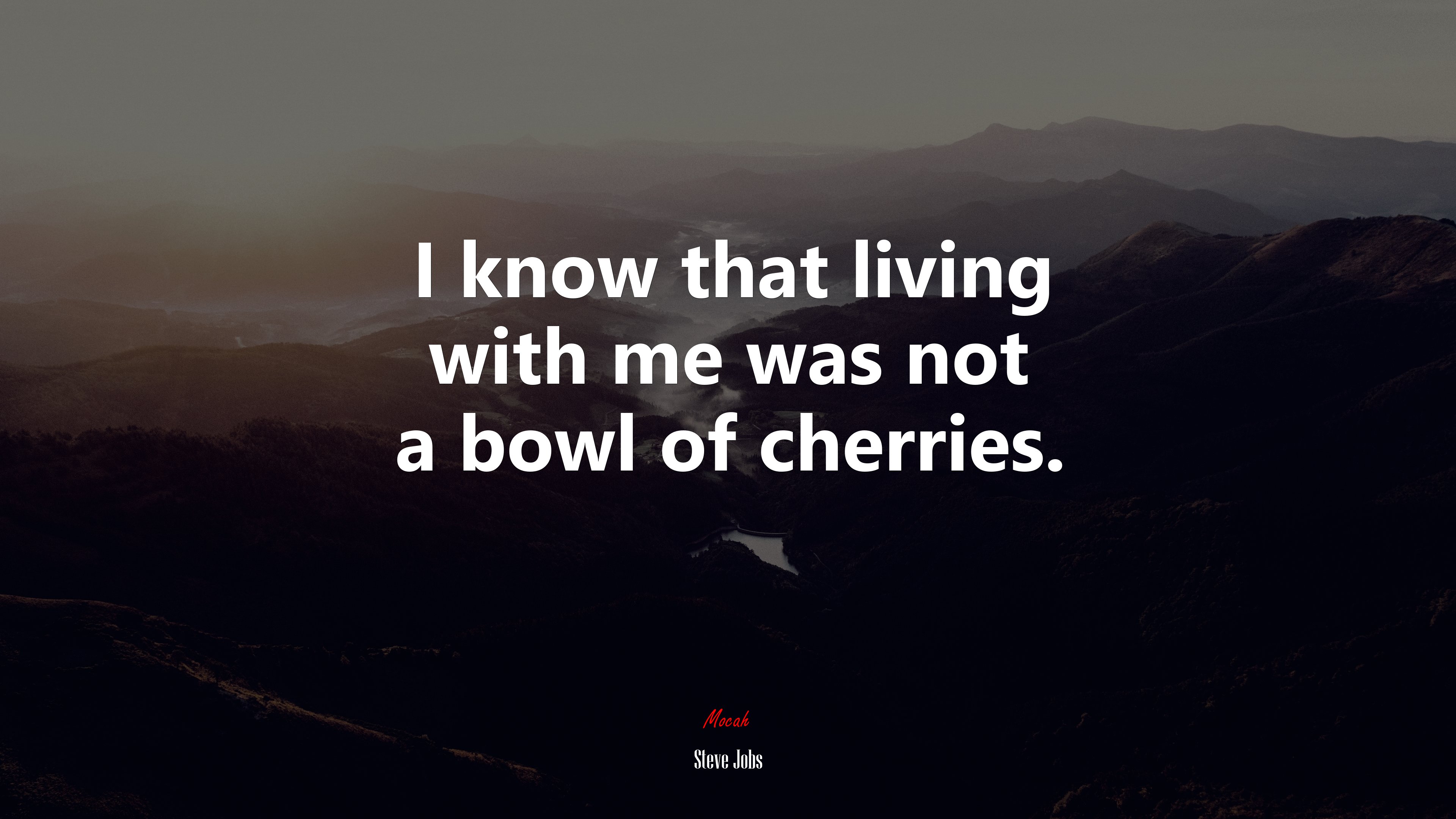 I know that living with me was not a bowl of cherries. | Steve Jobs quote HD Wallpaper