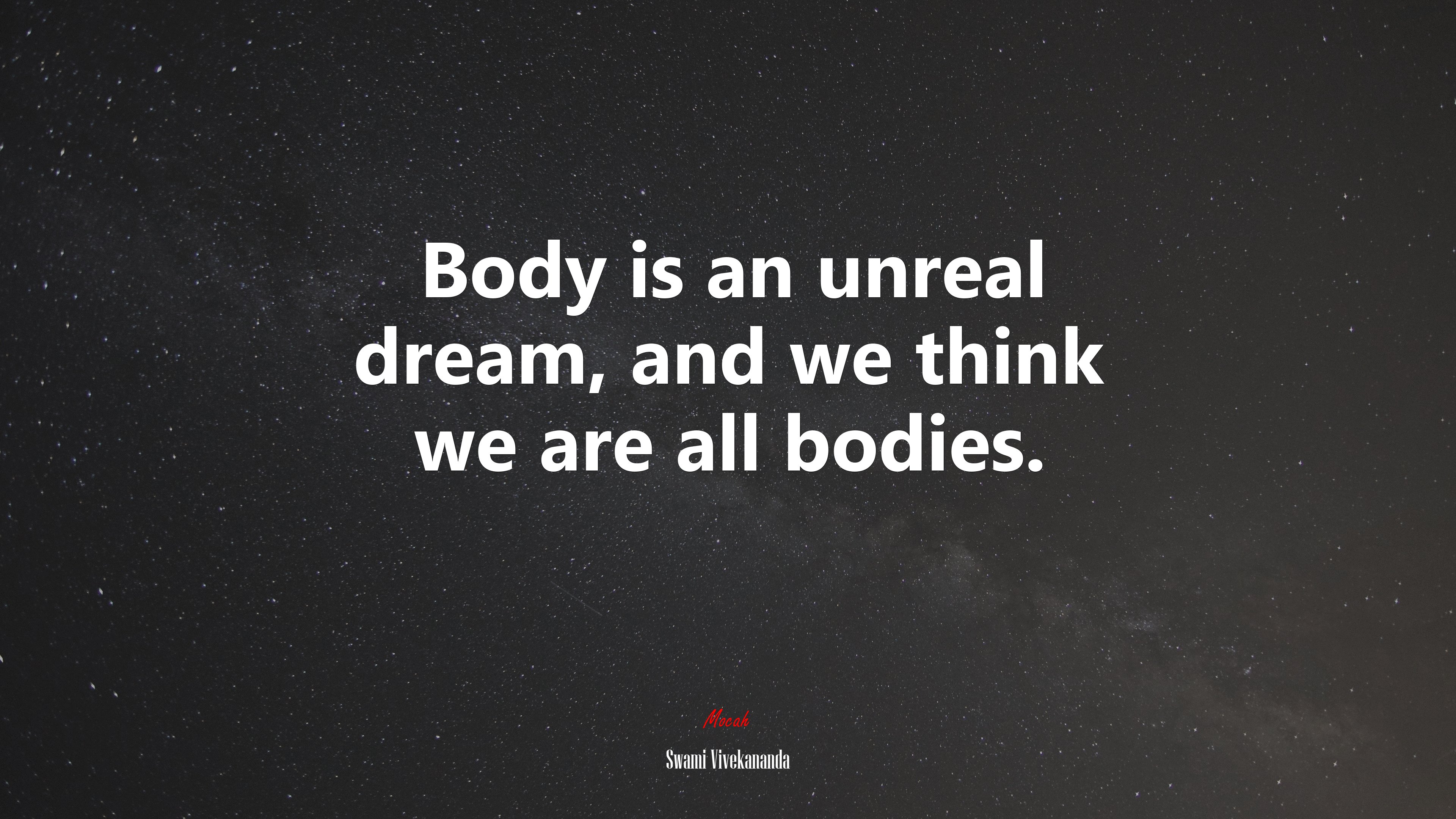 Body is an unreal dream, and we think we are all bodies. | Swami Vivekananda quote HD Wallpaper