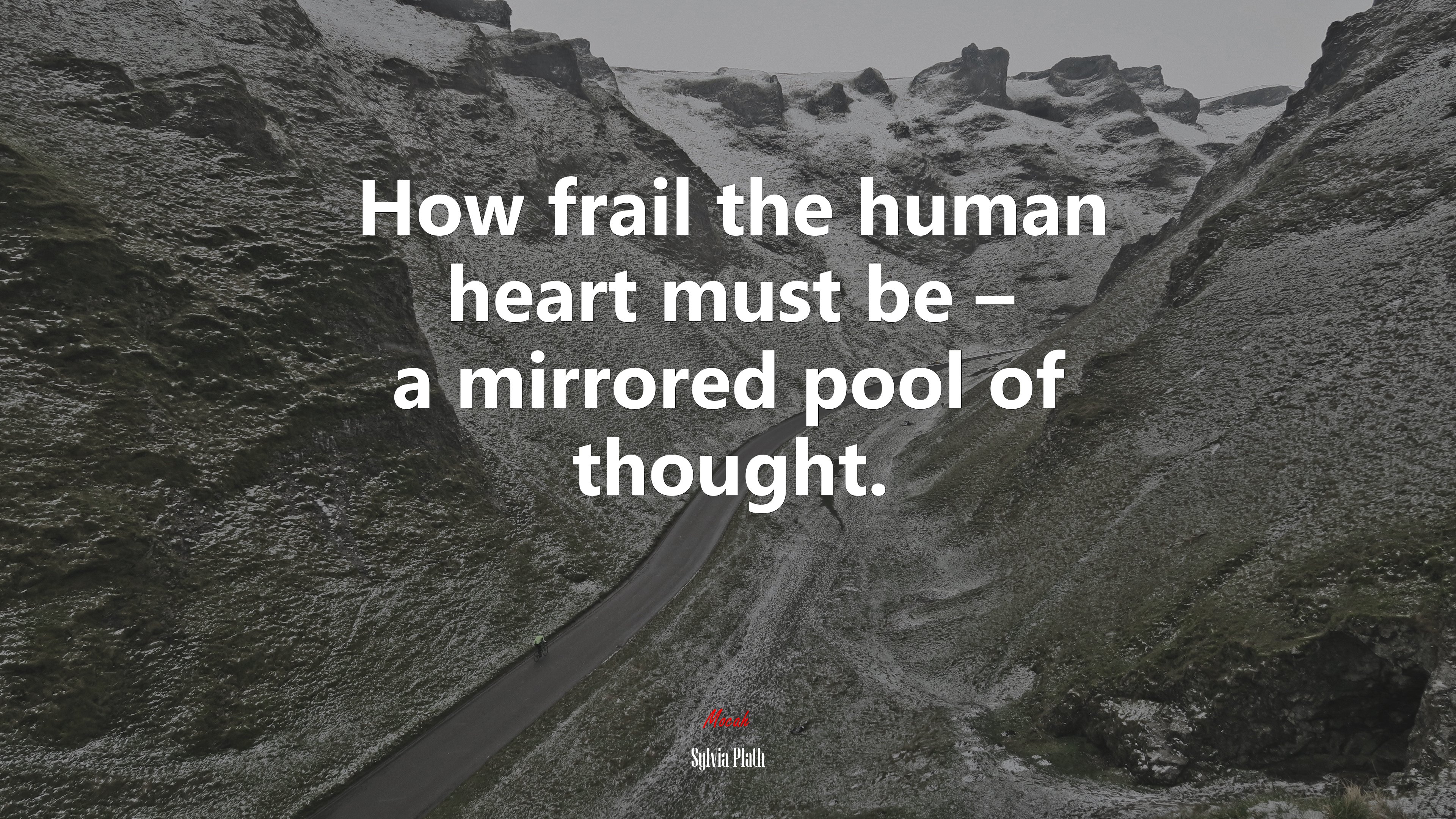 How frail the human heart must be – a mirrored pool of thought. | Sylvia Plath quote HD Wallpaper