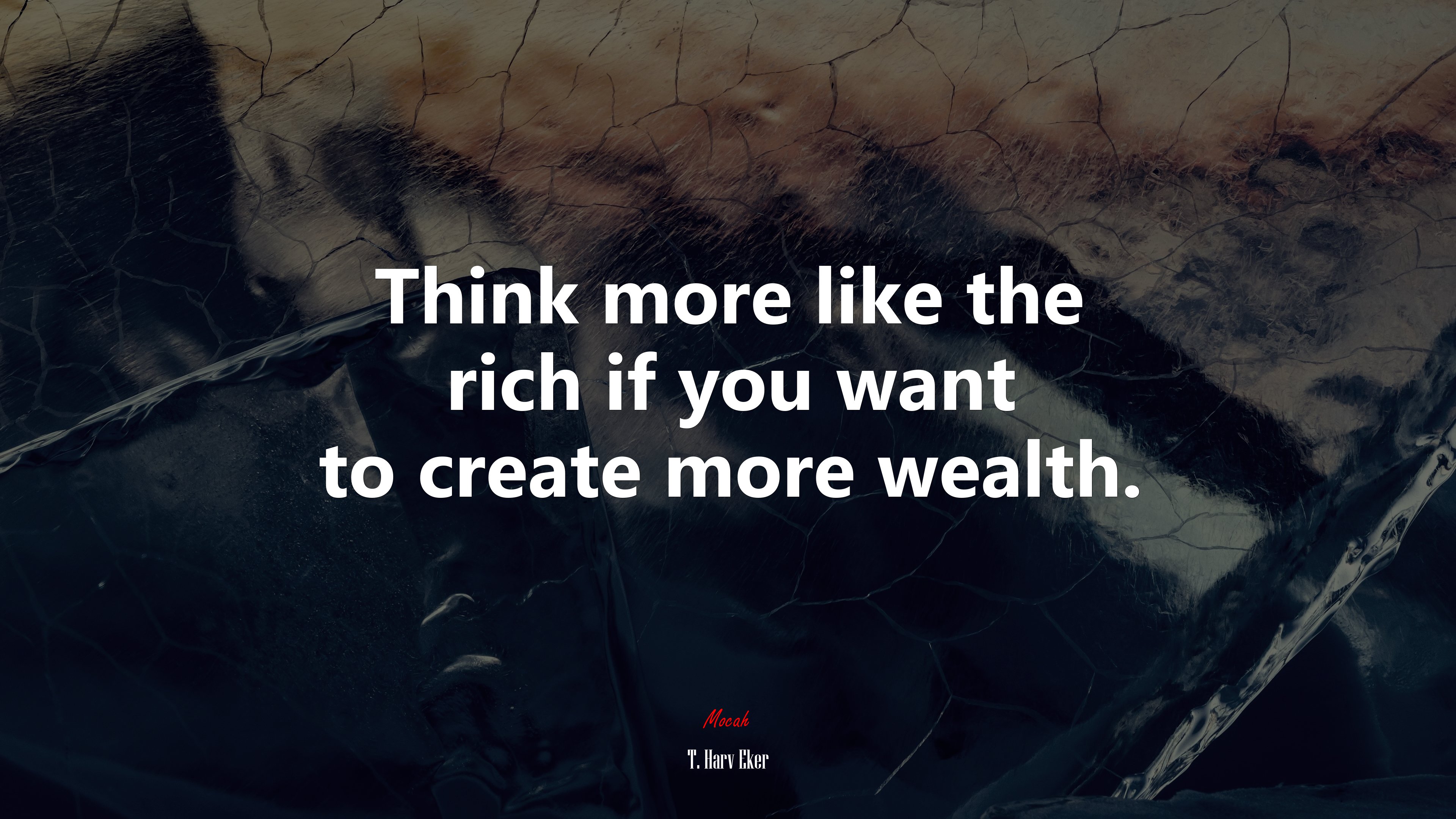 Think more like the rich if you want to create more wealth. | T. Harv Eker quote HD Wallpaper