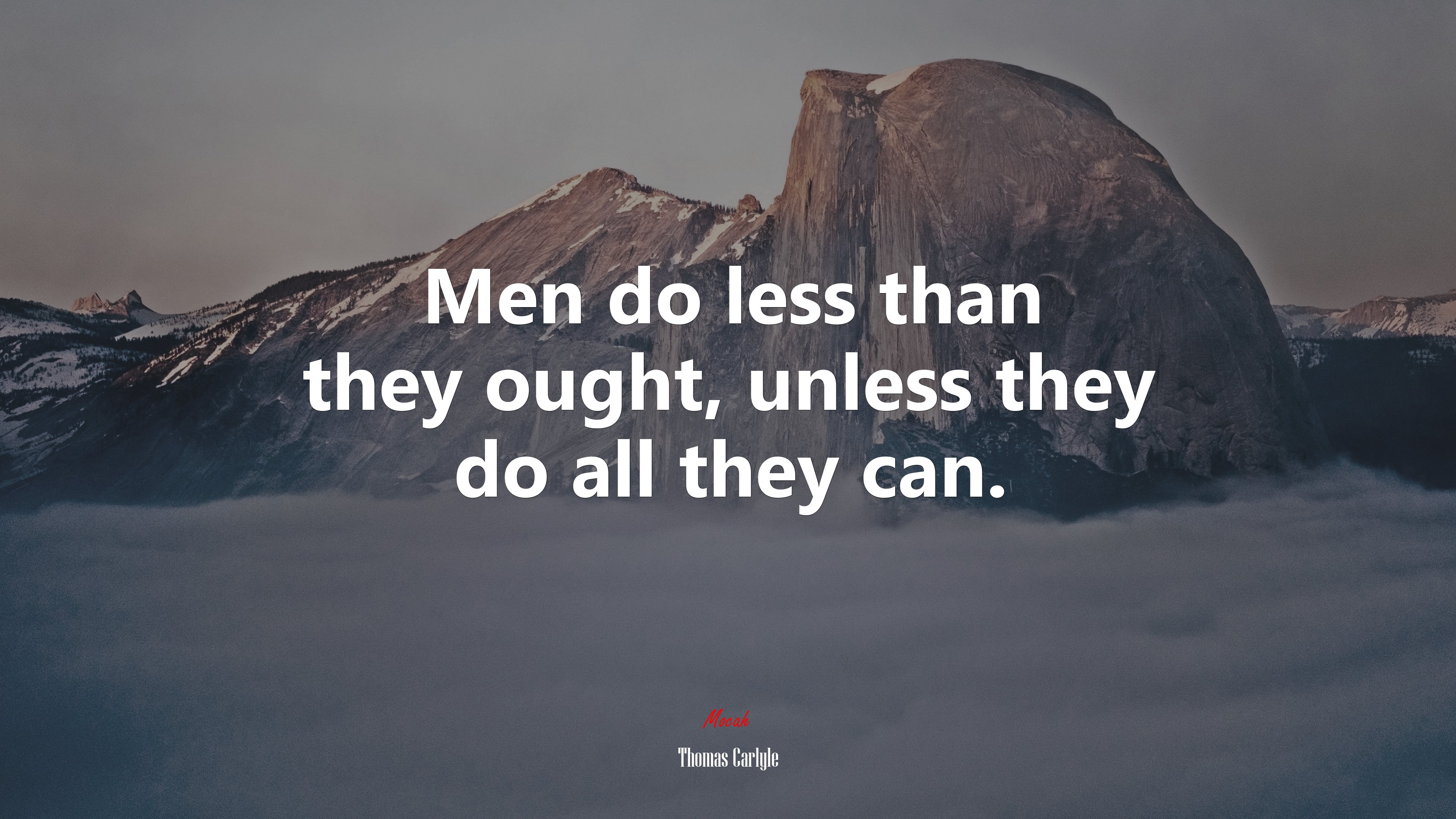 Men do less than they ought, unless they do all they can. | Thomas Carlyle quote HD Wallpaper