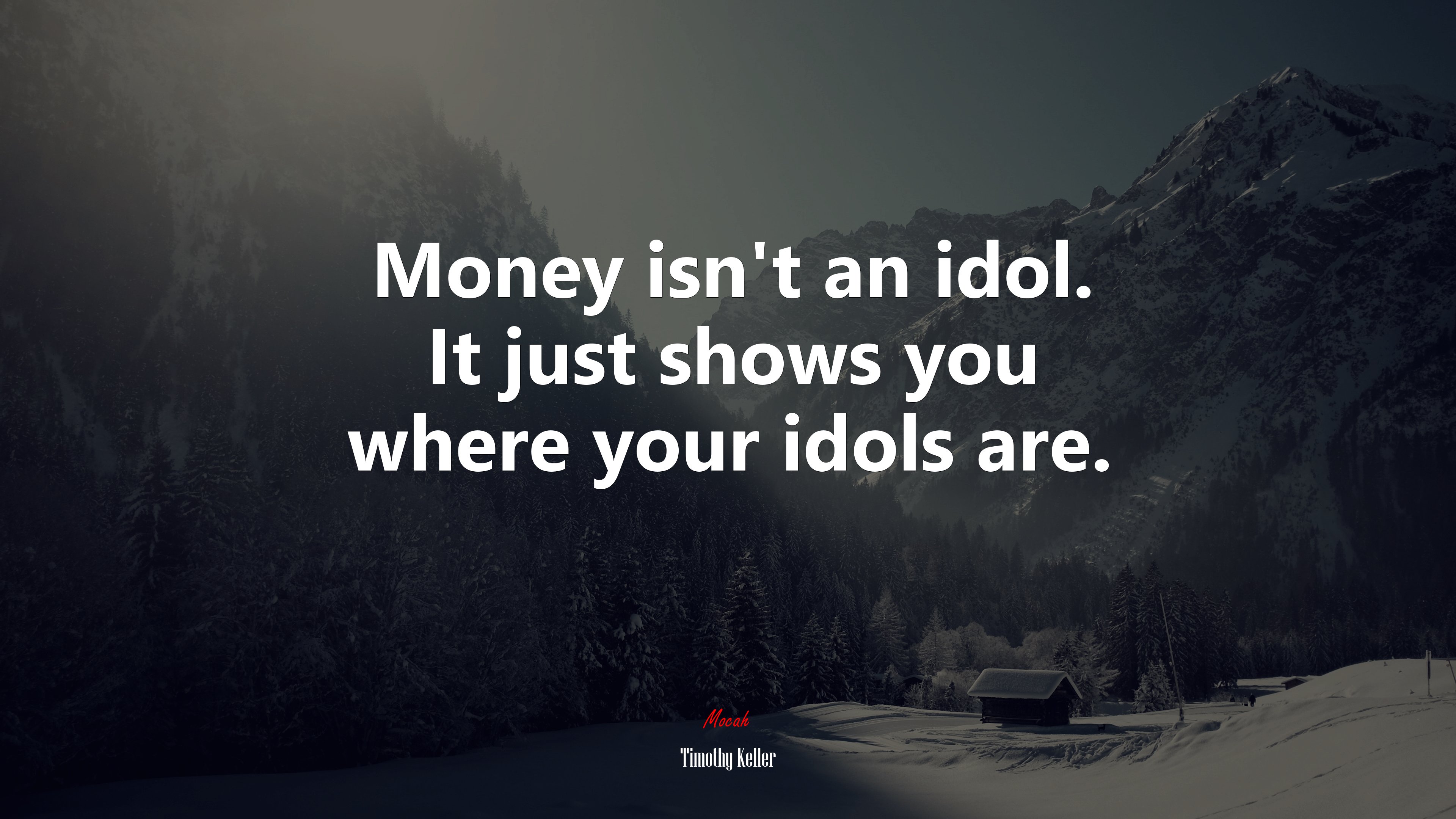 Money isn’t an idol. It just shows you where your idols are. | Timothy Keller quote HD Wallpaper