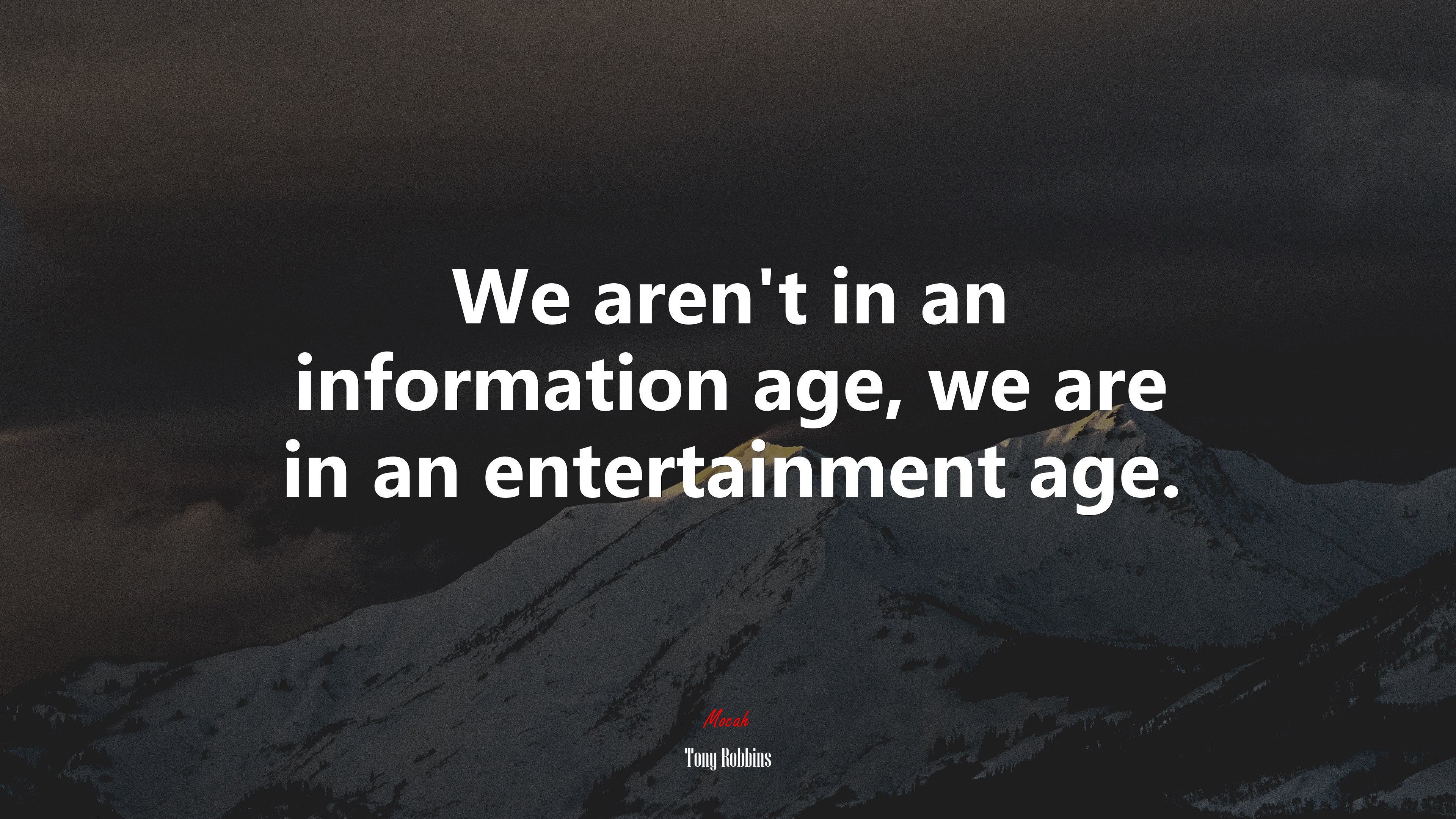 We aren’t in an information age, we are in an entertainment age. | Tony Robbins quote HD Wallpaper