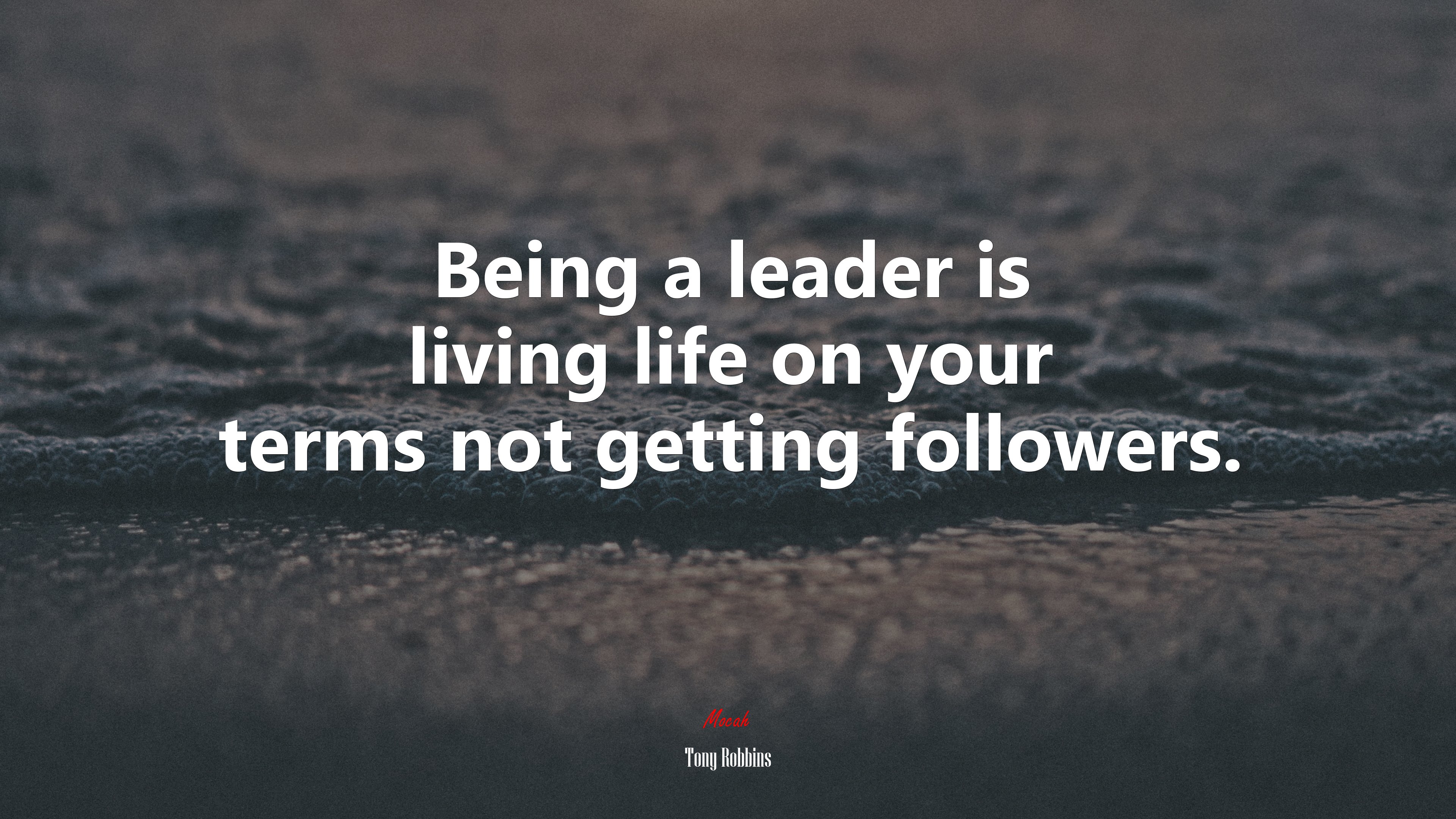 Being a leader is living life on your terms not getting followers. | Tony Robbins quote HD Wallpaper