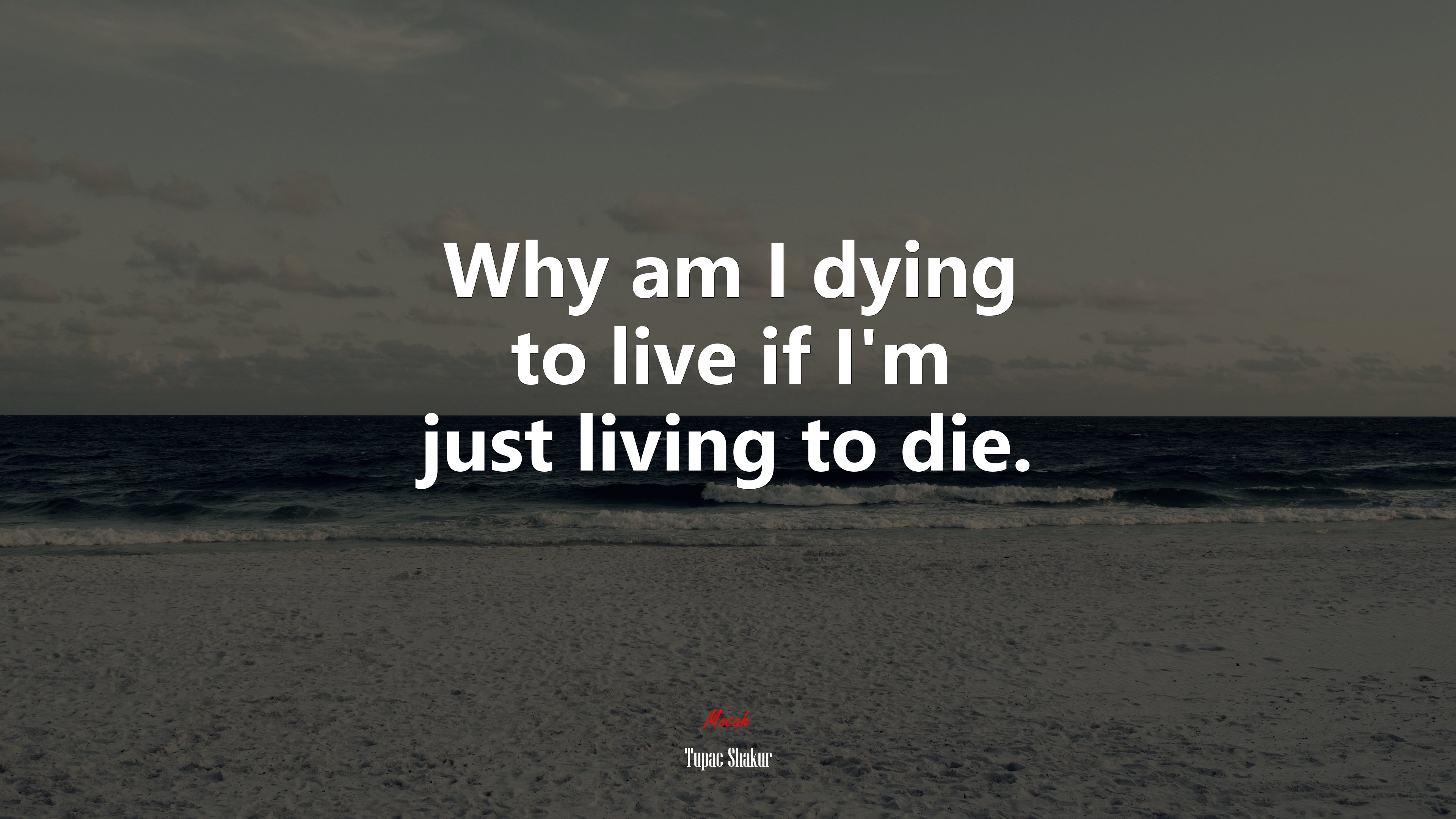 Why am I dying to live if I’m just living to die. | Tupac Shakur quote HD Wallpaper