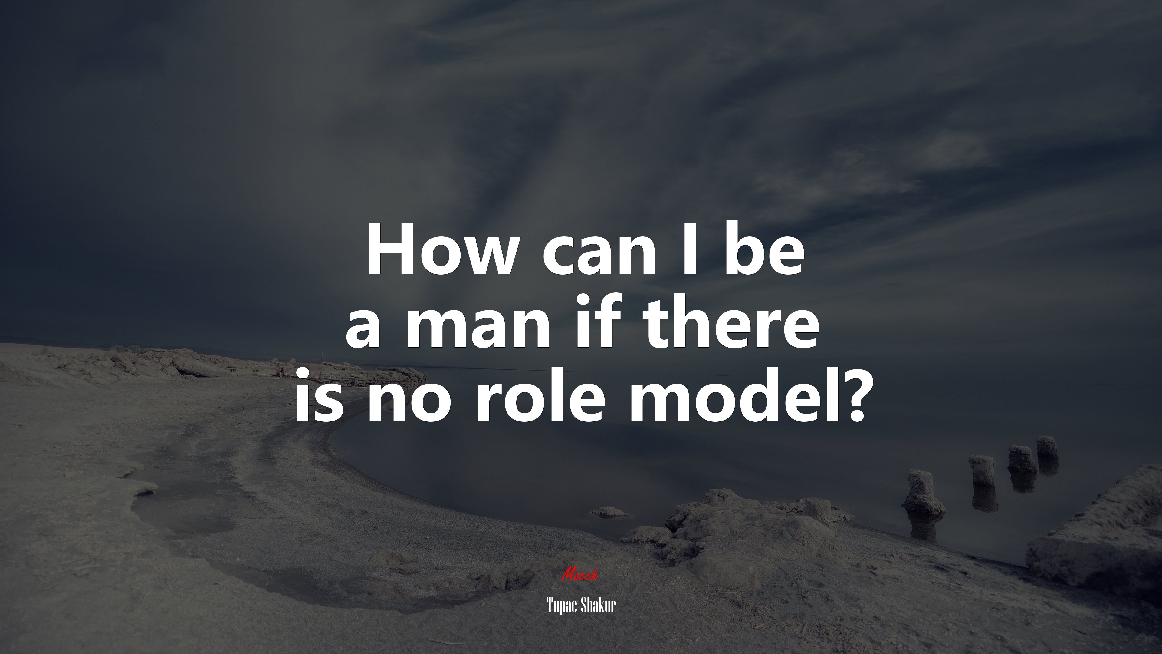How can I be a man if there is no role model? | Tupac Shakur quote HD Wallpaper
