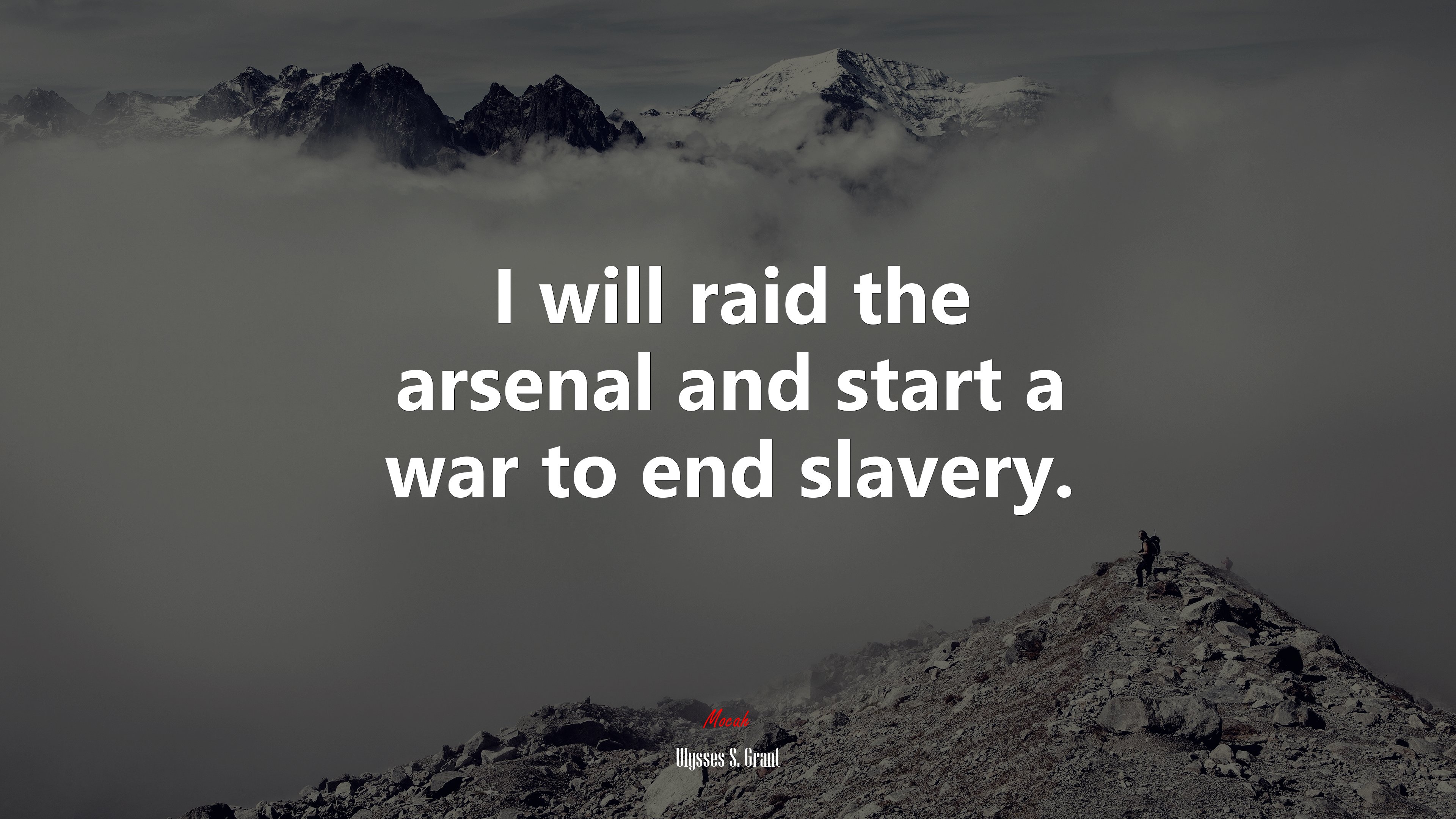 I will raid the arsenal and start a war to end slavery. | Ulysses S. Grant quote HD Wallpaper