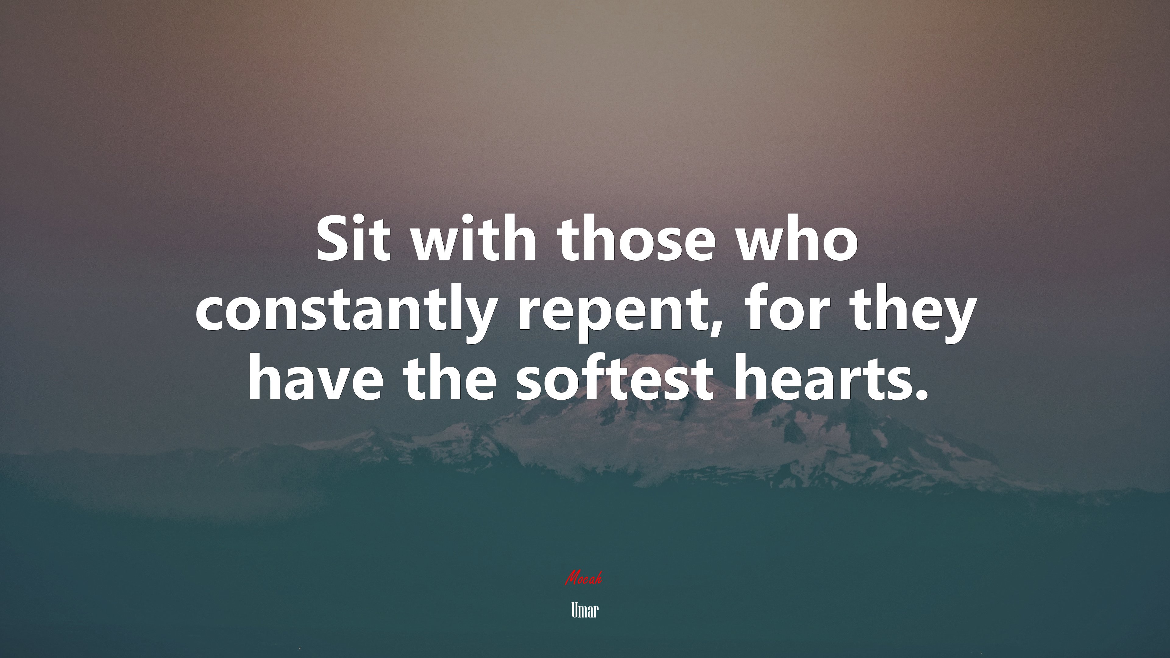 Sit with those who constantly repent, for they have the softest hearts. | Umar quote HD Wallpaper