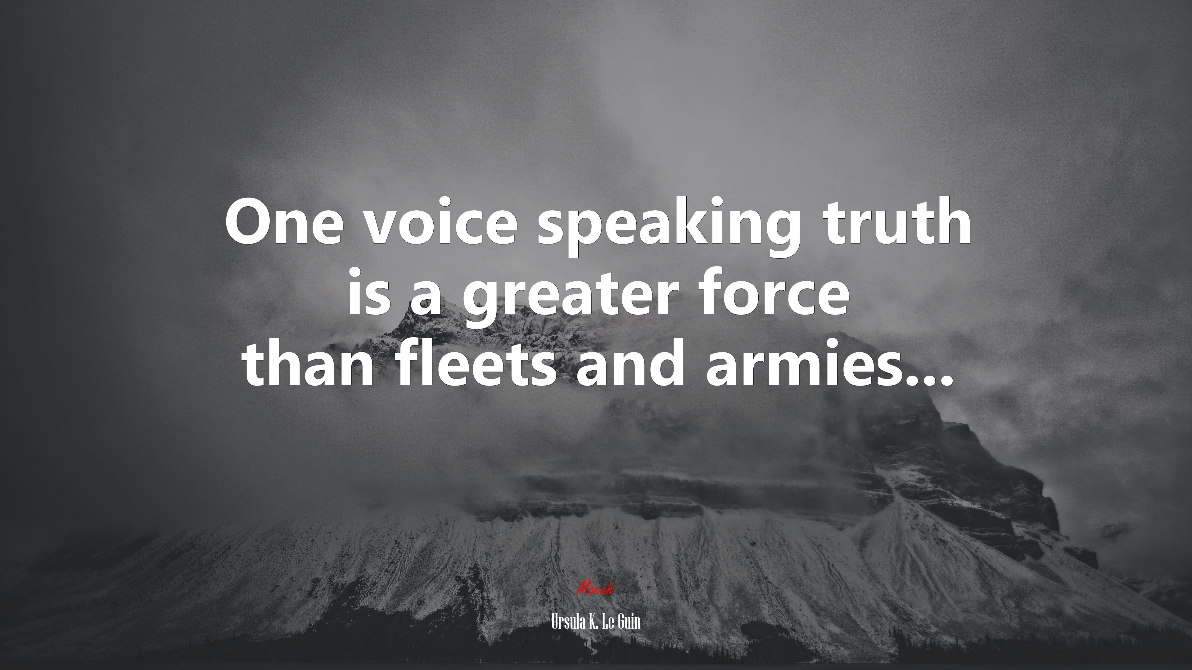 One voice speaking truth is a greater force than fleets and armies... | Ursula K. Le Guin quote HD Wallpaper