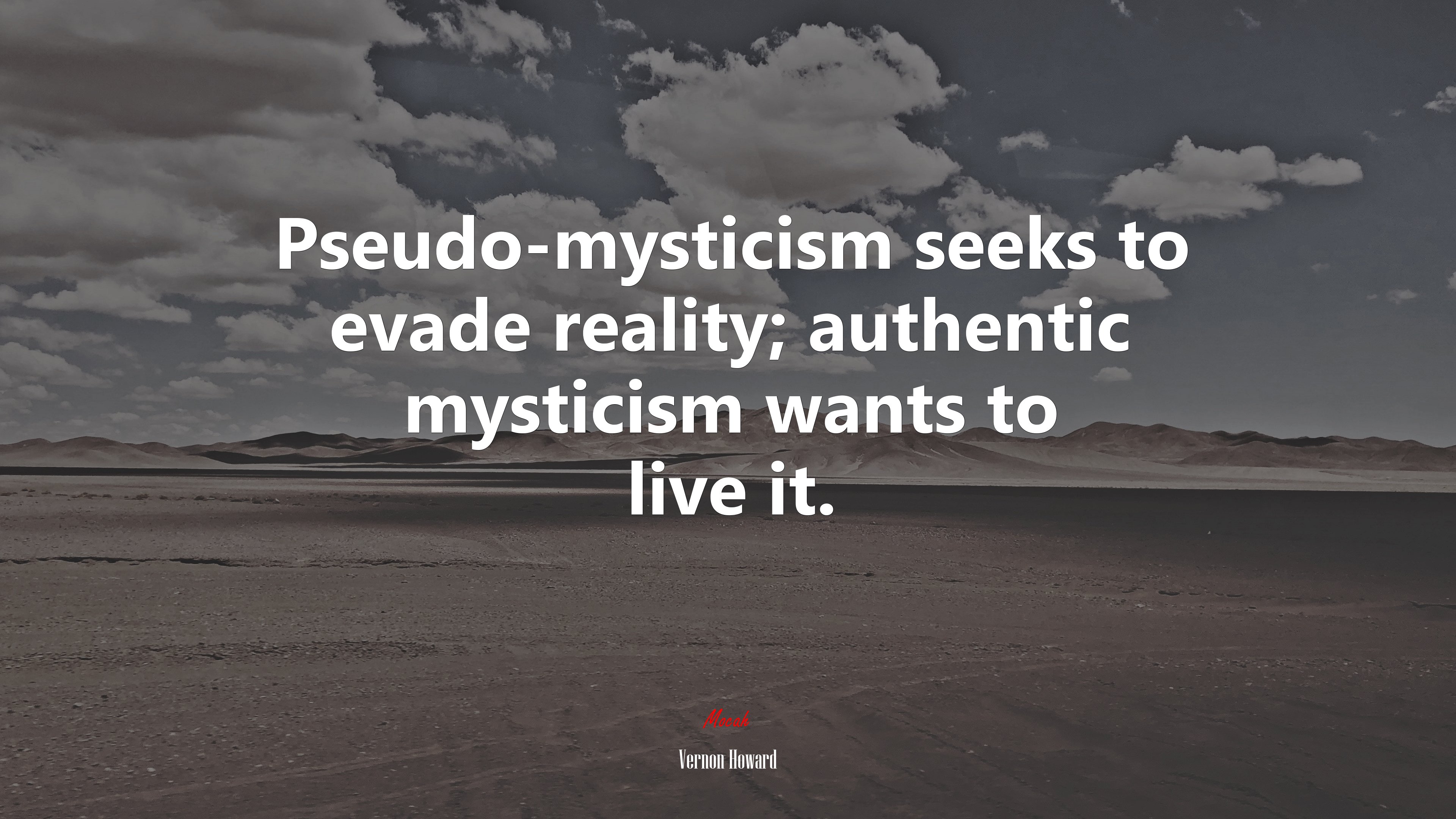 Pseudo-mysticism seeks to evade reality; authentic mysticism wants to live it. | Vernon Howard quote HD Wallpaper