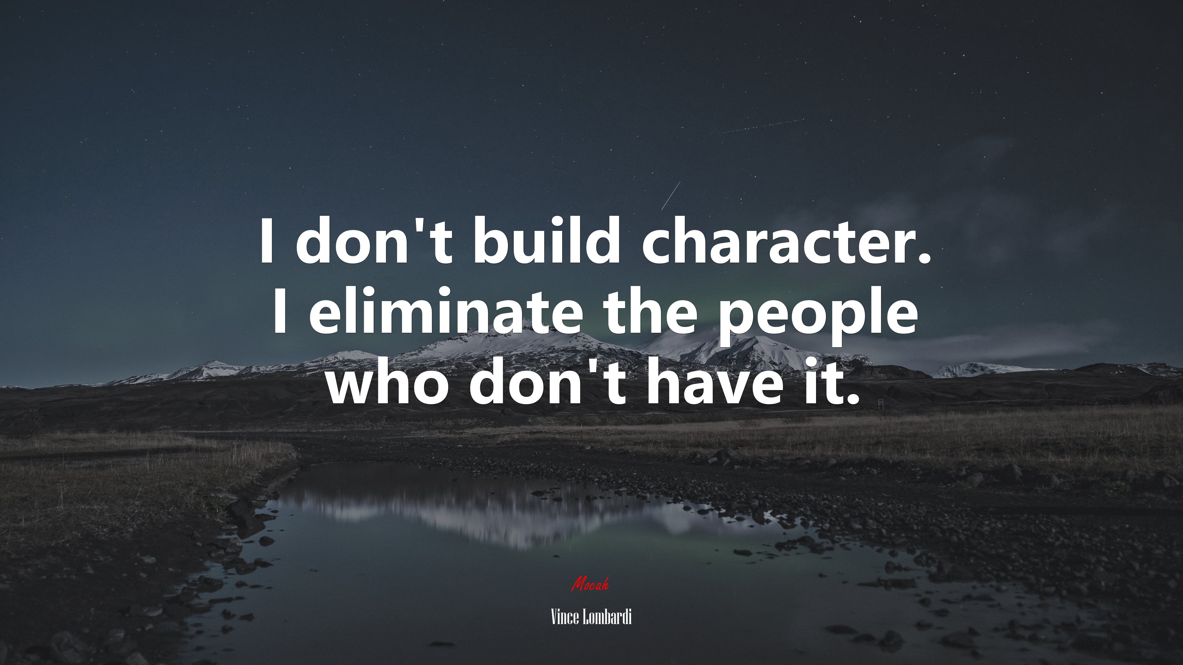 I don’t build character. I eliminate the people who don’t have it. | Vince Lombardi quote HD Wallpaper